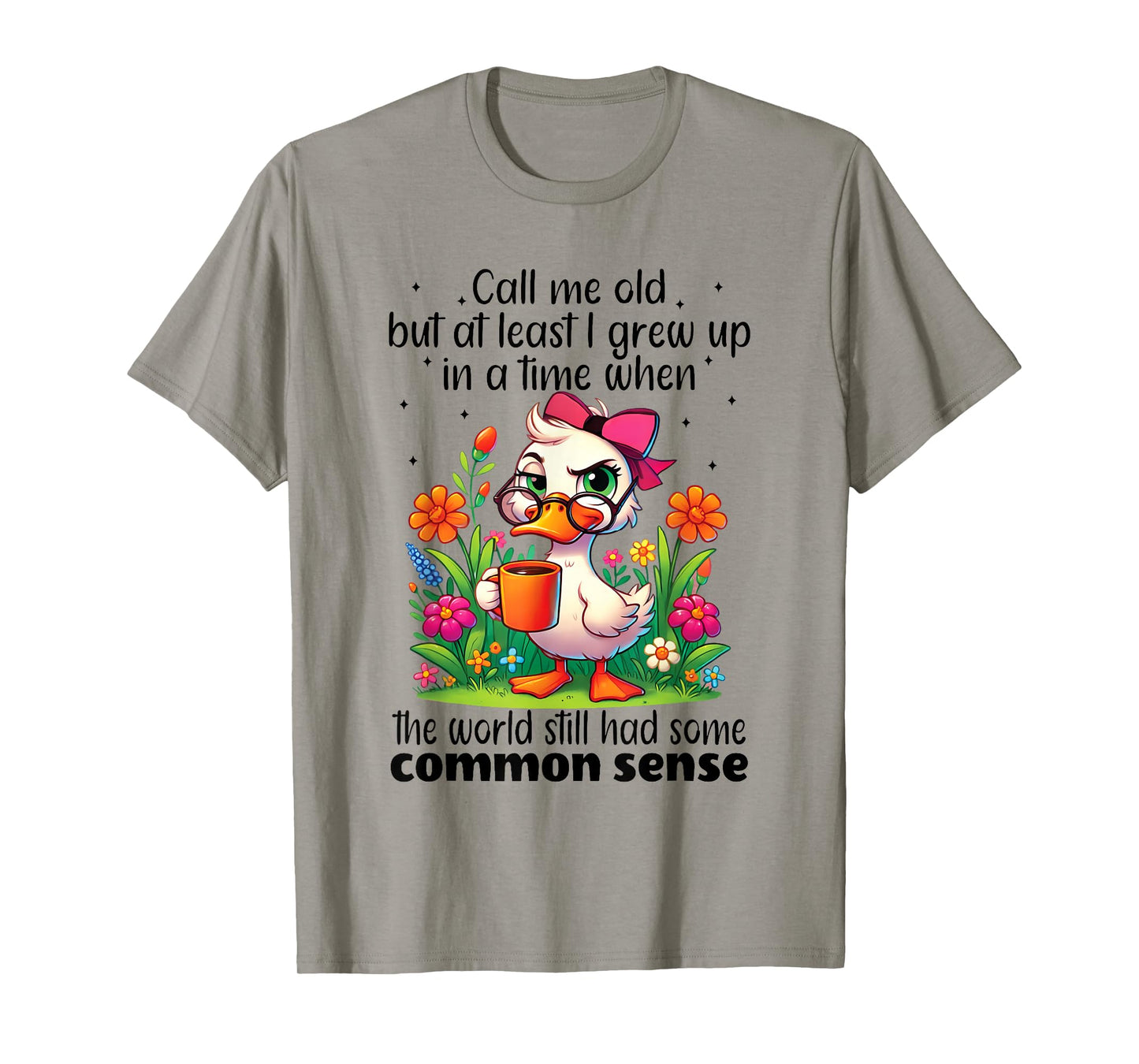 Call Me Old But at Least I Grew Up in A Time When The World T-Shirt