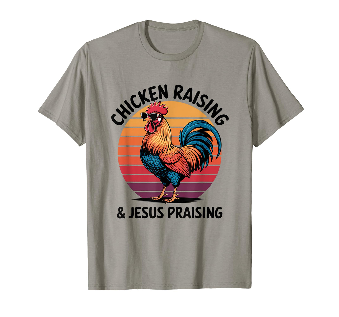 Chicken Raising & Jesus Praising Shirt For Men Women T-Shirt