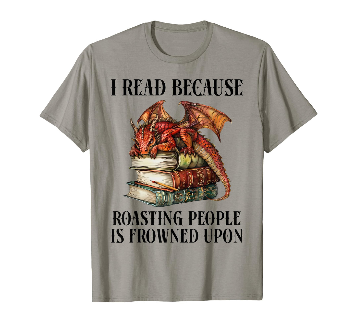 I Read Because Roasting People is Frowned Upon Dragon Book T-Shirt