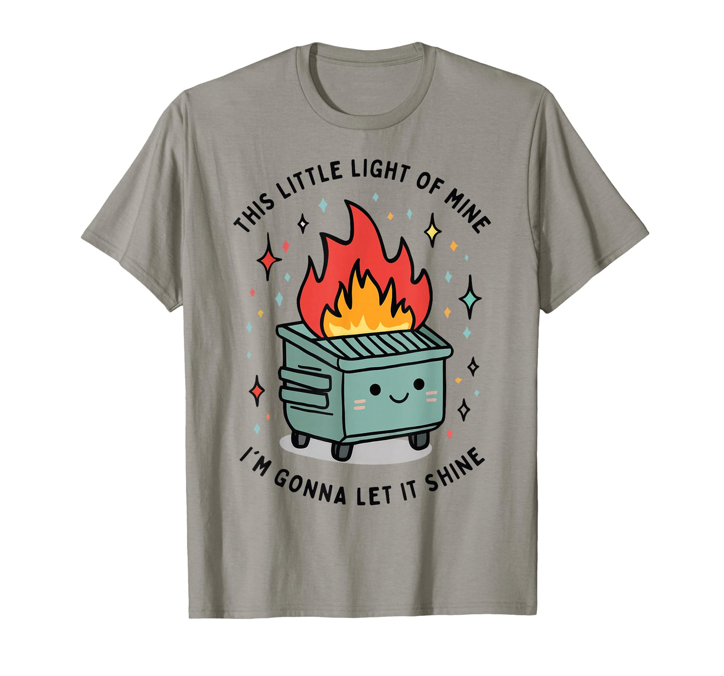 This Little Light-Of Mine Lil Dumpster Fire Funny T-Shirt
