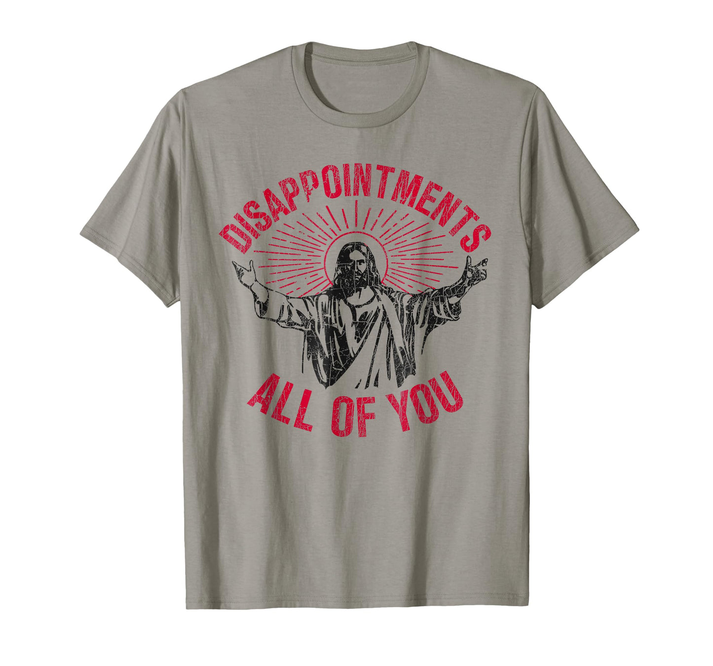 Disappointments Sarcastic All Of You Christian Jesus Funny T-Shirt