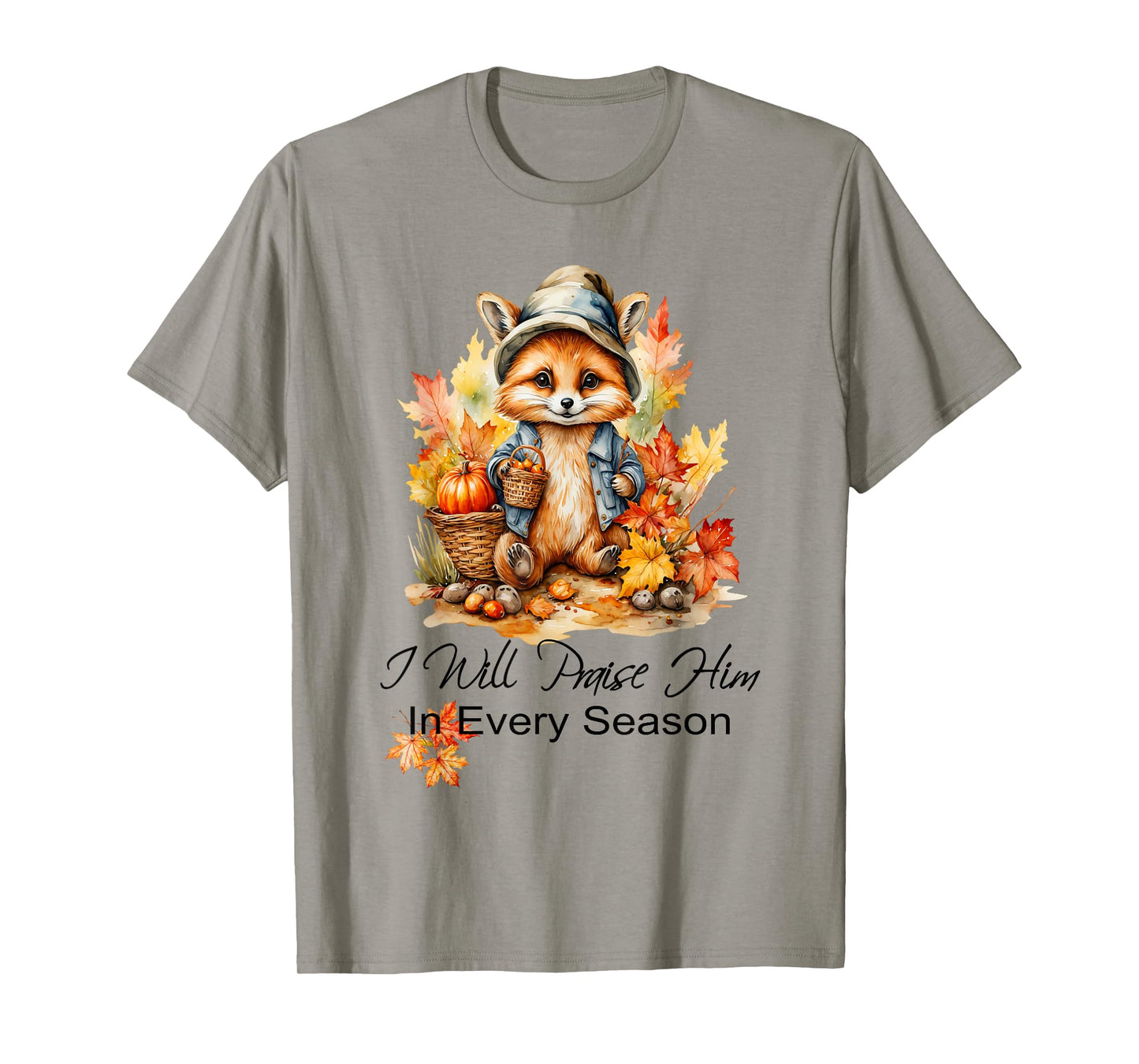 I Will Praise Him in Every Season Fall Fox Christian Worship T-Shirt
