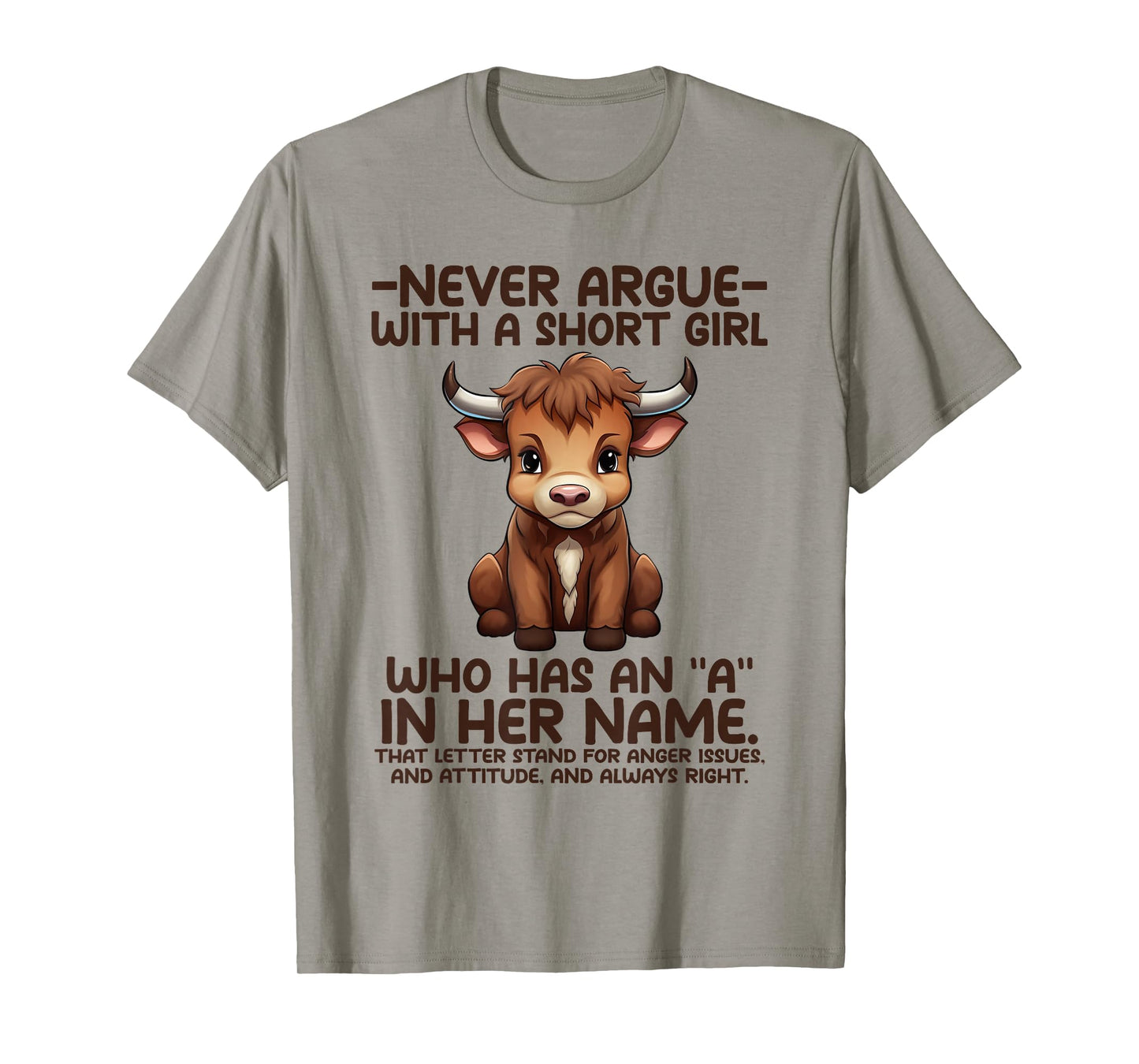 Never Argue with A Short Girl Who Has an βAβ in Her Name Cow T-Shirt