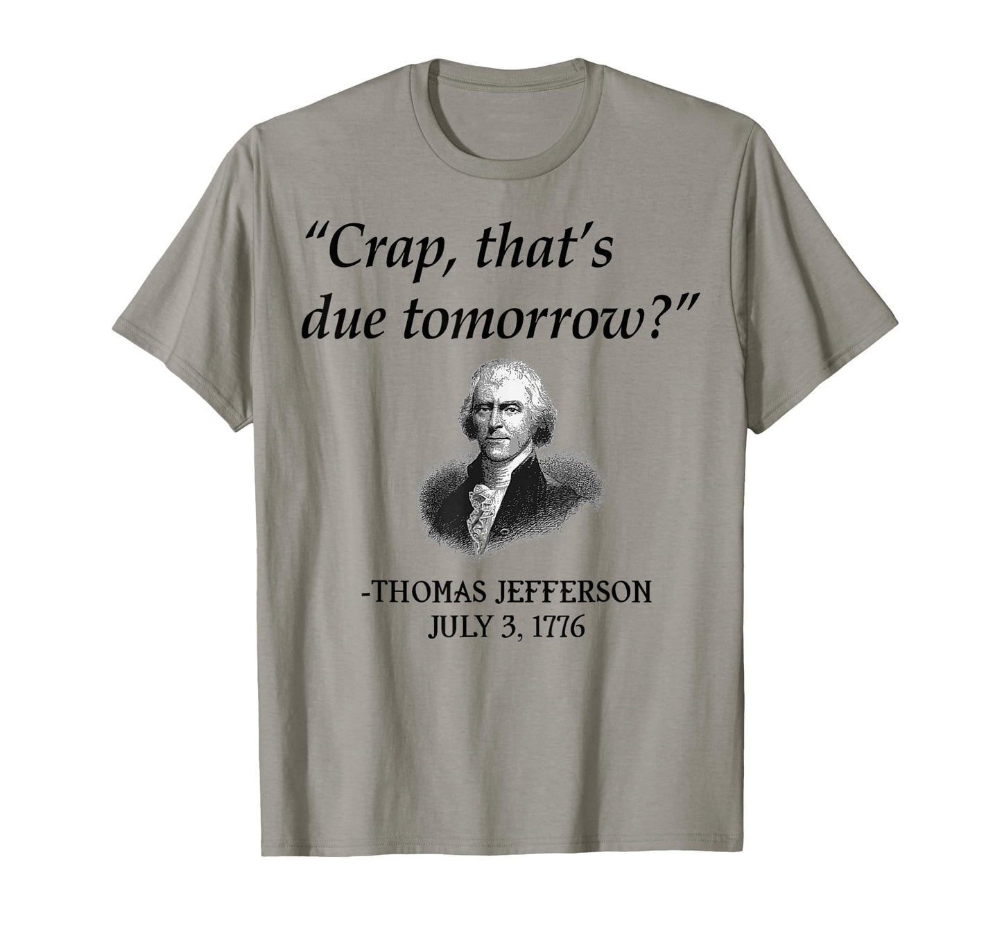 Crap That's Due Tomorrow Thomas Jefferson Funny 4th Of July T-Shirt