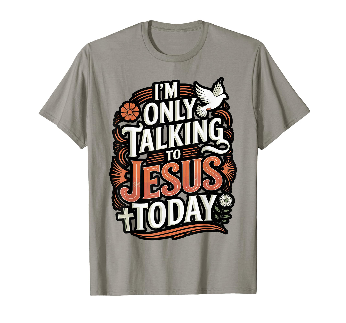 I'm Only Talking To Jesus Christian T-Shirt