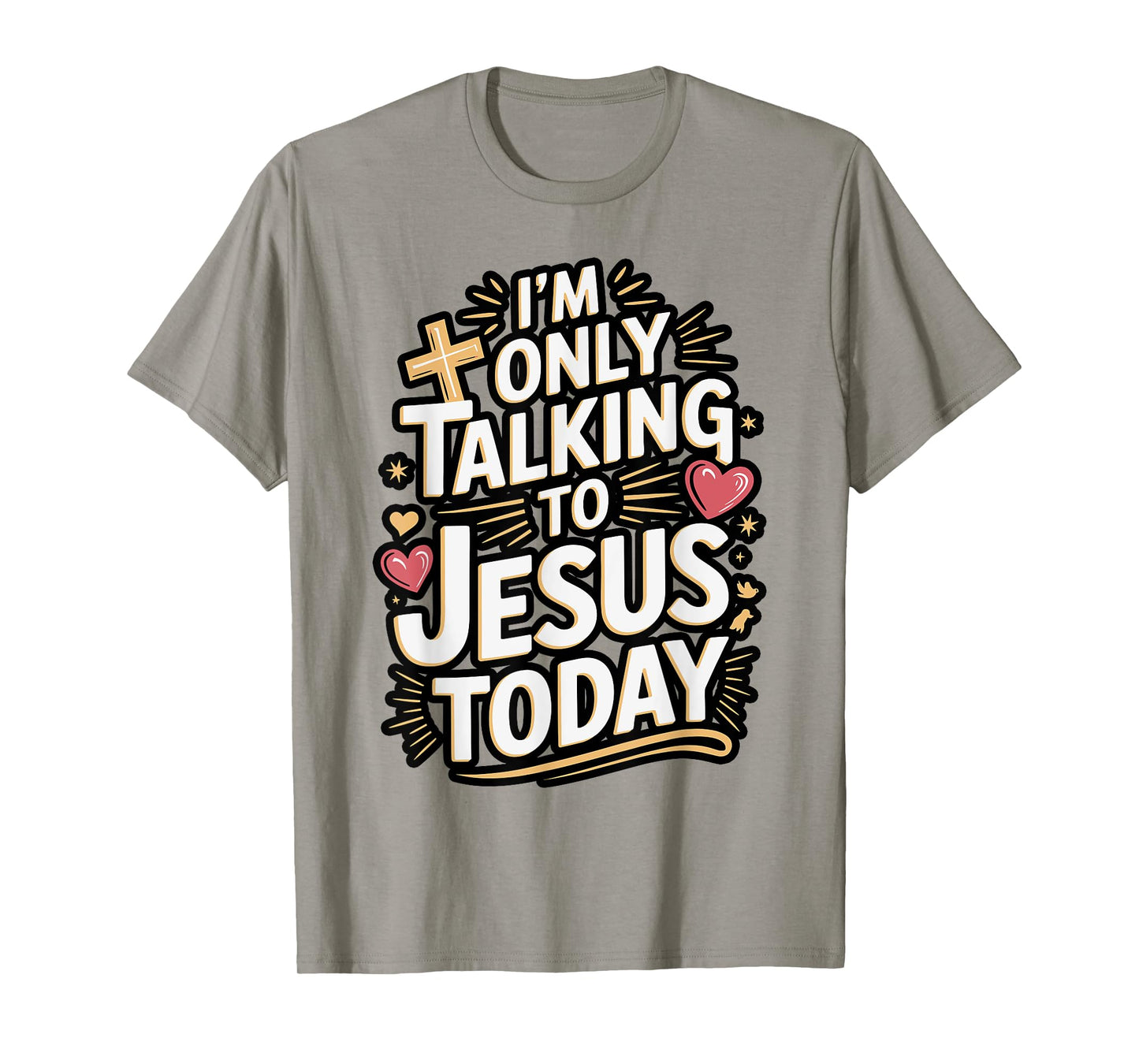 I'm Only Talking To Jesus Christian T-Shirt