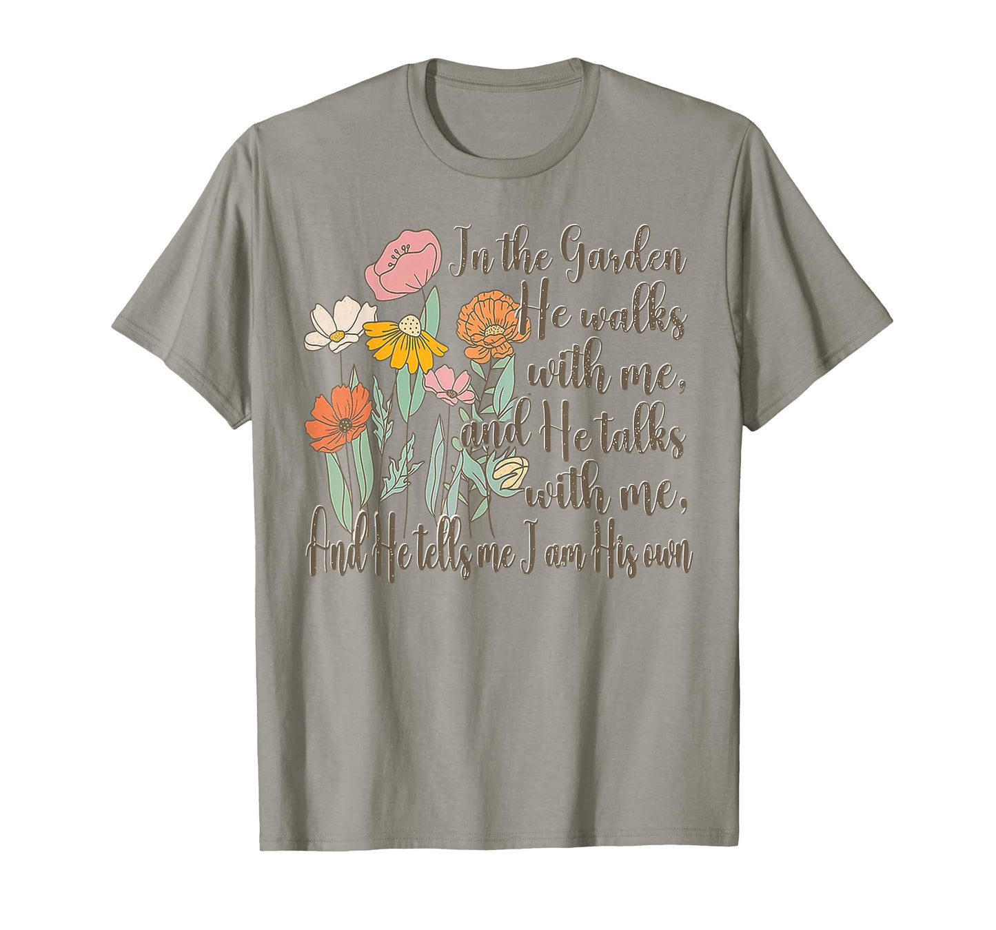 In The Garden He Walks With Me And He Talks With Me T-Shirt