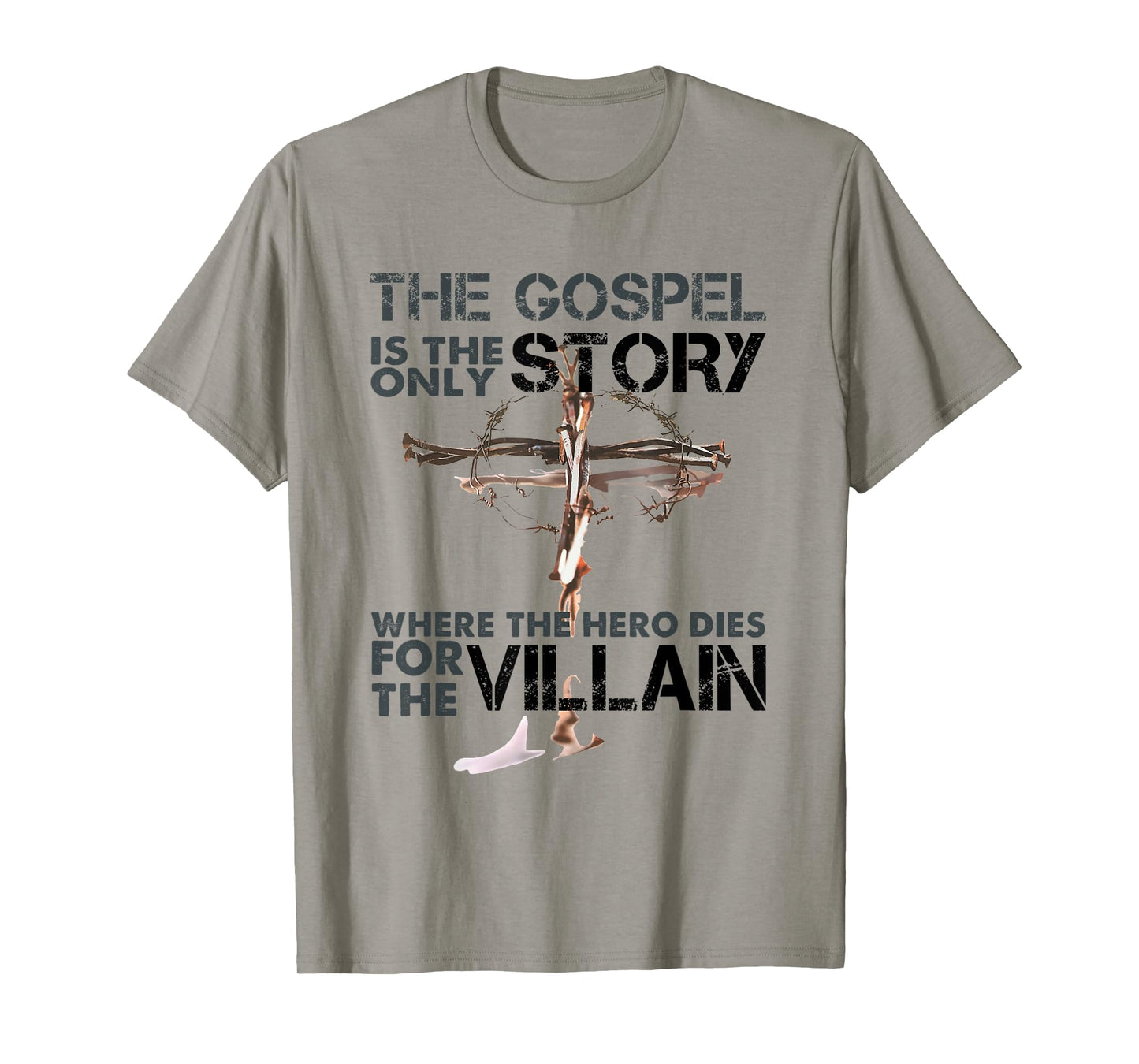 The Gospel Is The Only Story Where The Hero Dies For Villain T-Shirt