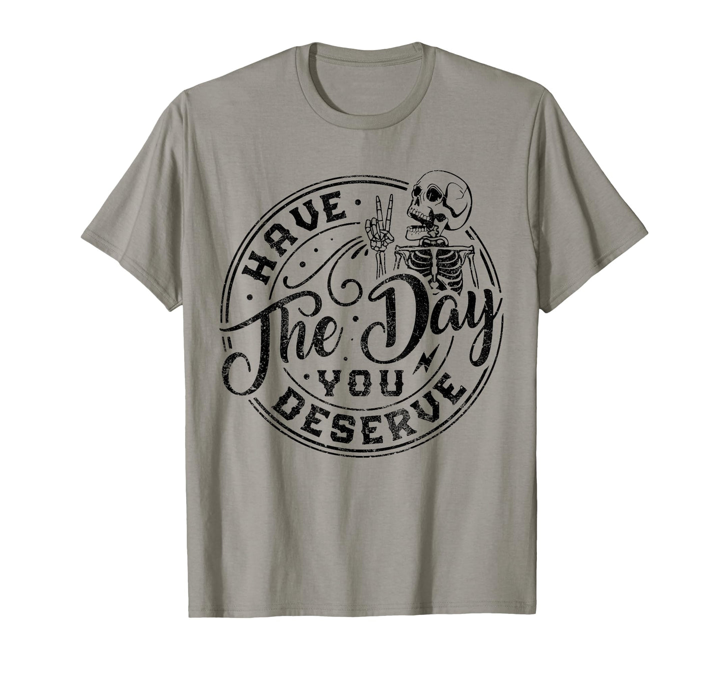 Sarcastic Have The Day You Deserve Tie Dye vintage for all T-Shirt