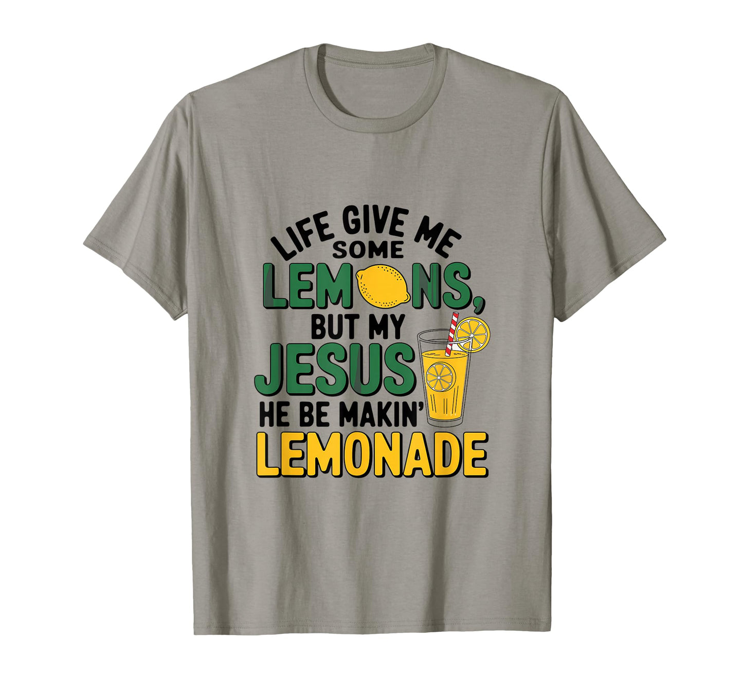 When Life Gives Lemons Jesus Makes Lemonade T-Shirt