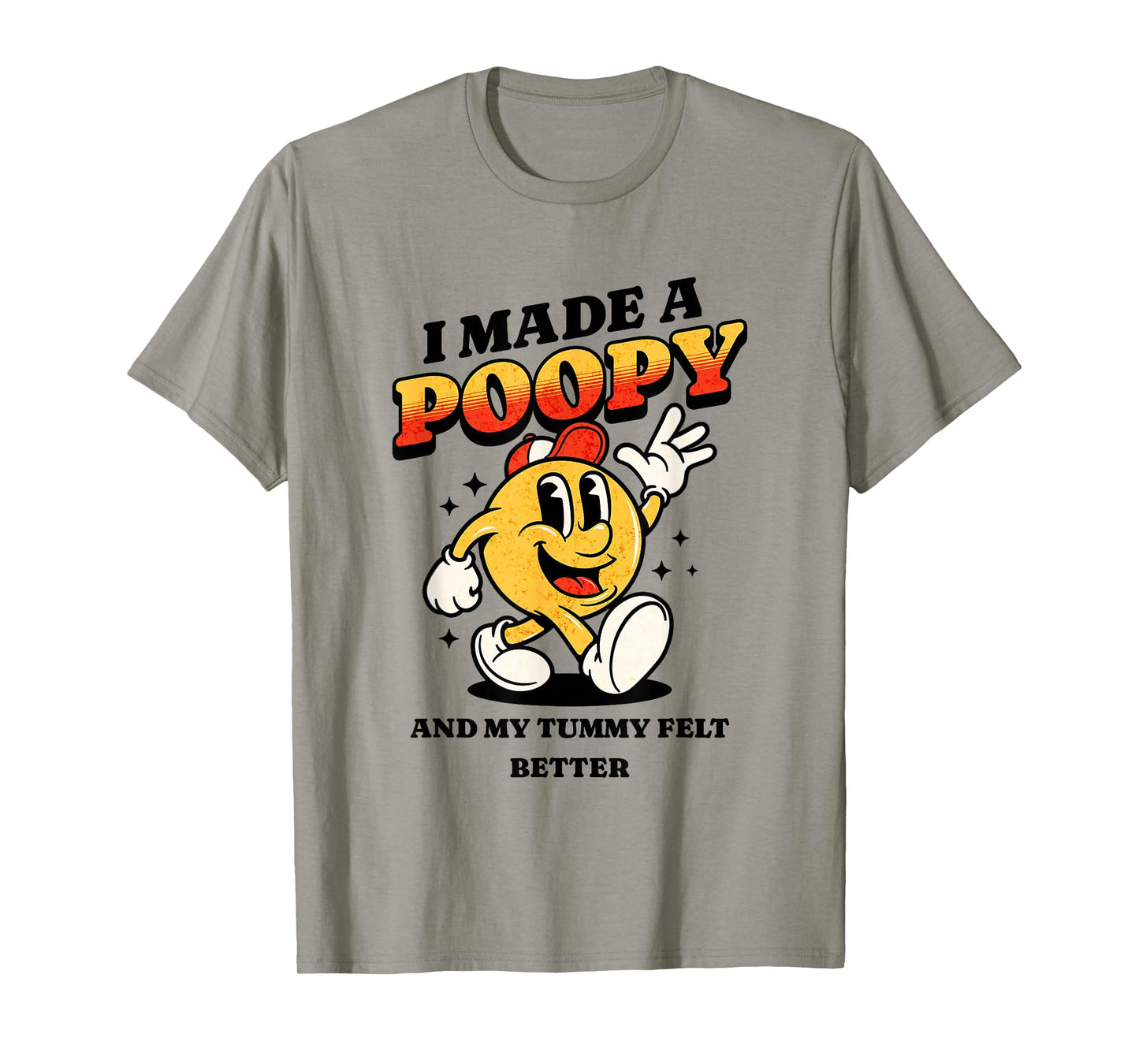 I Made a Poopy and My Tummy Felt Better Adult Humor Meme T-Shirt