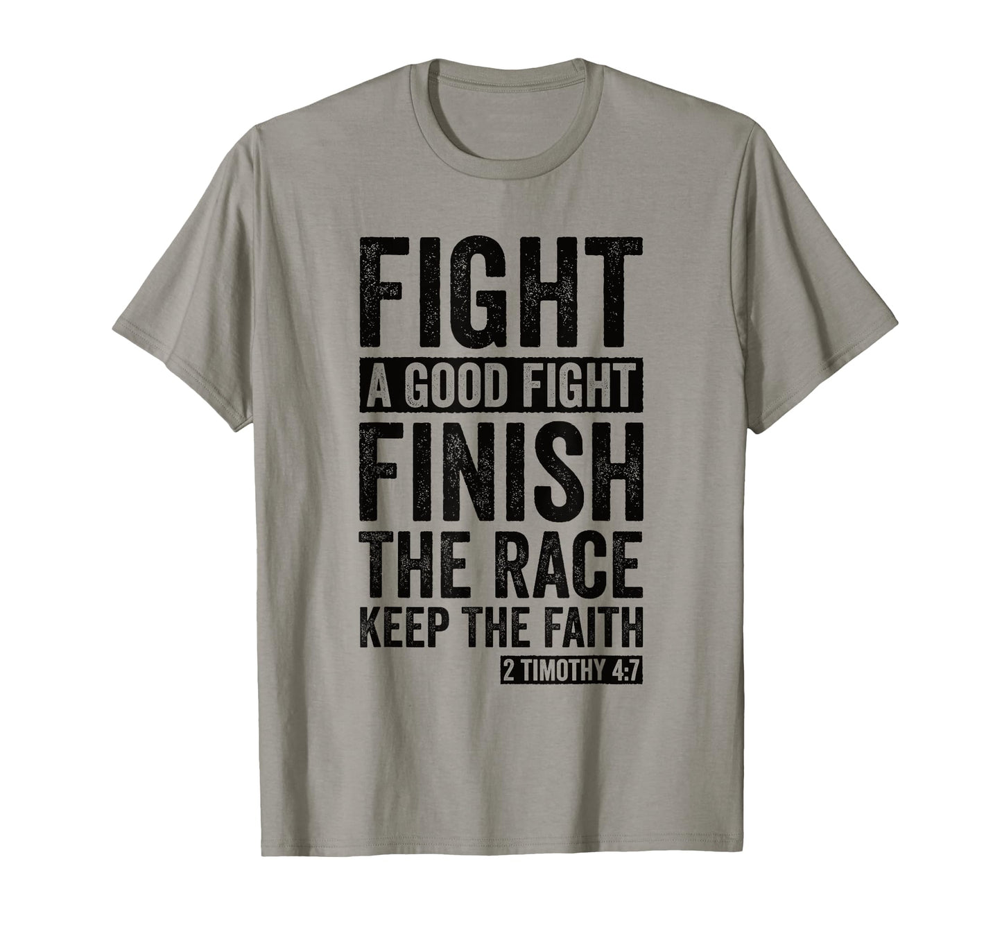 2 Timothy 4:7 Fight the Good Fight, Finish the Race T-Shirt