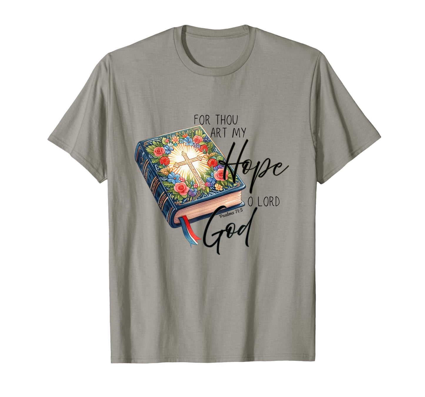 For thou art my hope oh Lord God T-Shirt