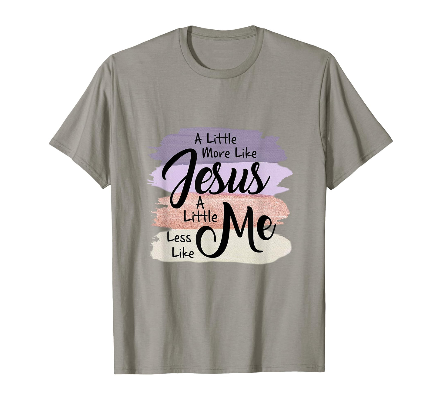 Little More Like Jesus Little Less Like Me Christian Faith T-Shirt