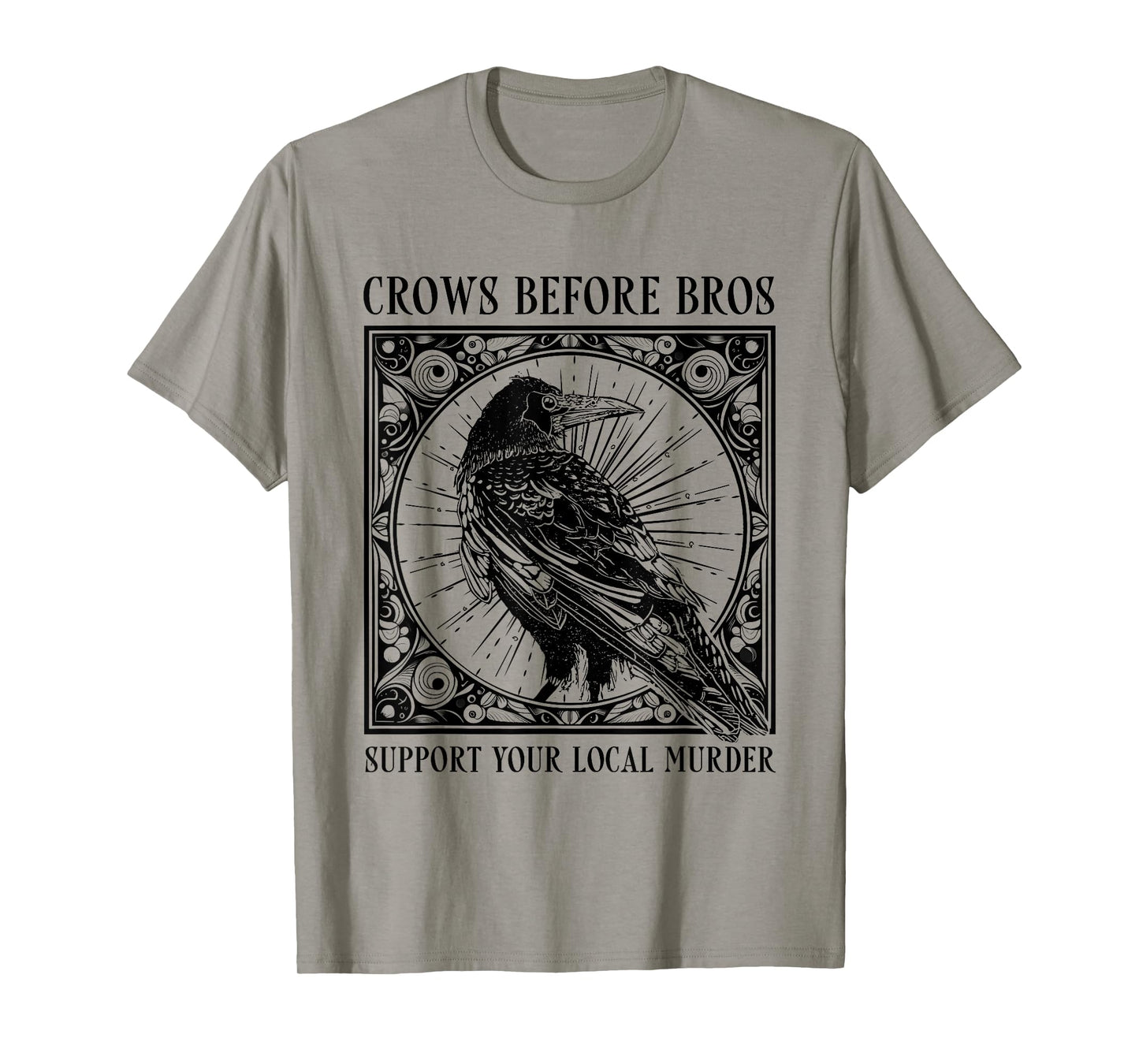 Support Your Local Murder Crows Before Bros Funny T-Shirt