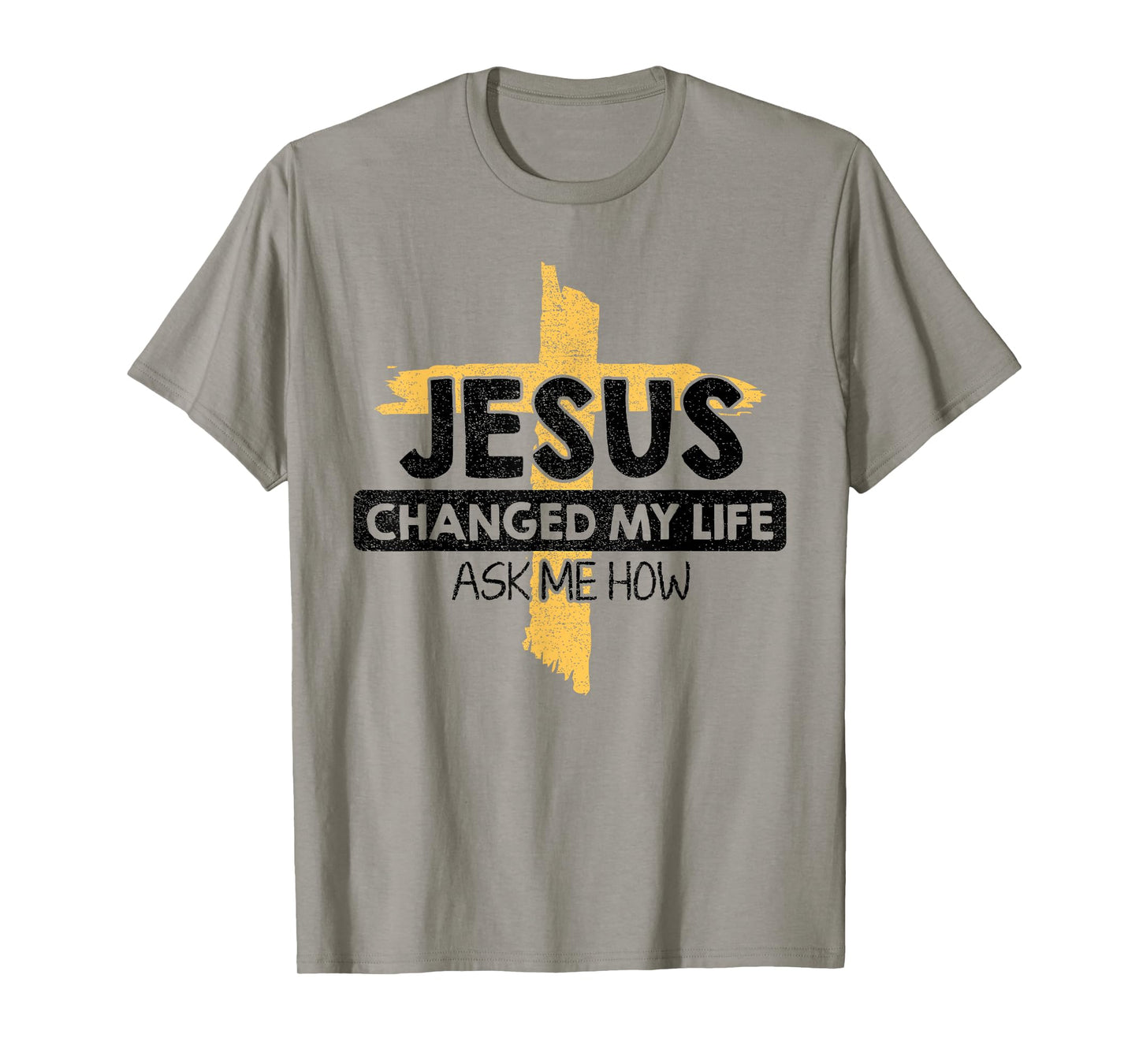 Jesus Changed My Life Ask Me How Bible Cross Christ Jesus T-Shirt