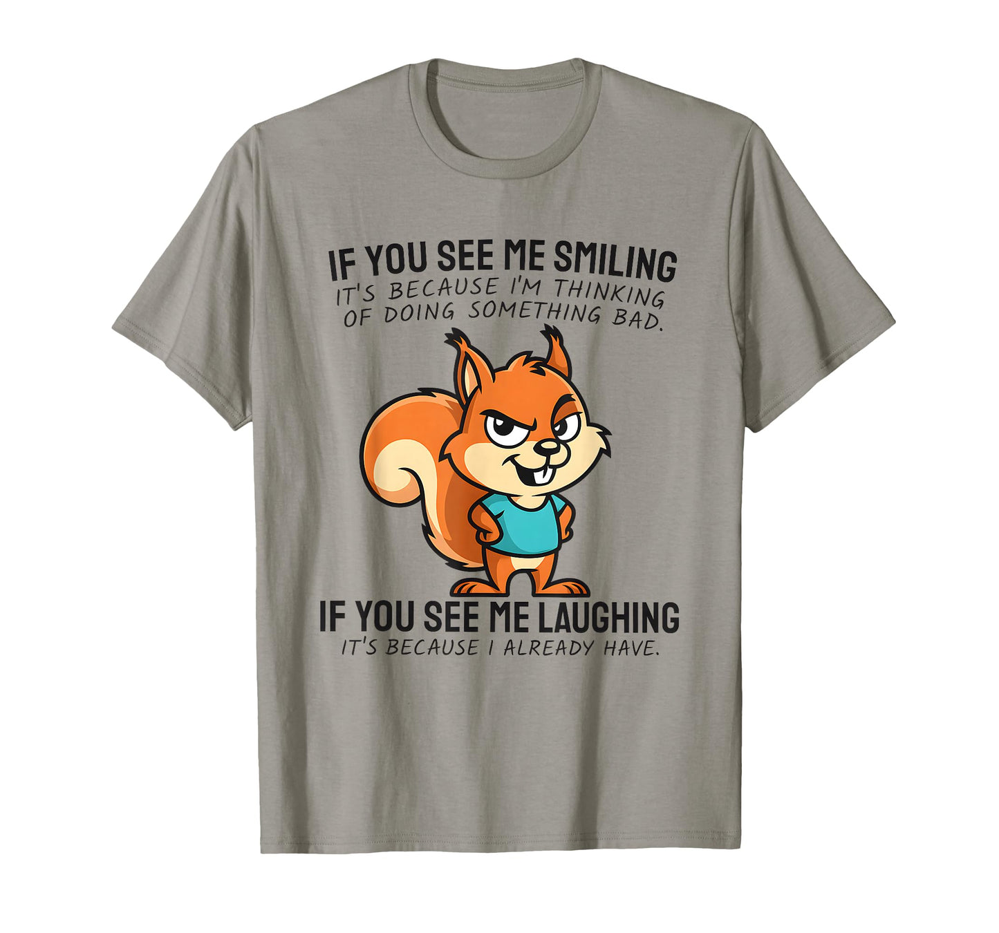 Funny Evil Squirrel If You See Me Smiling and Laughing T-Shirt