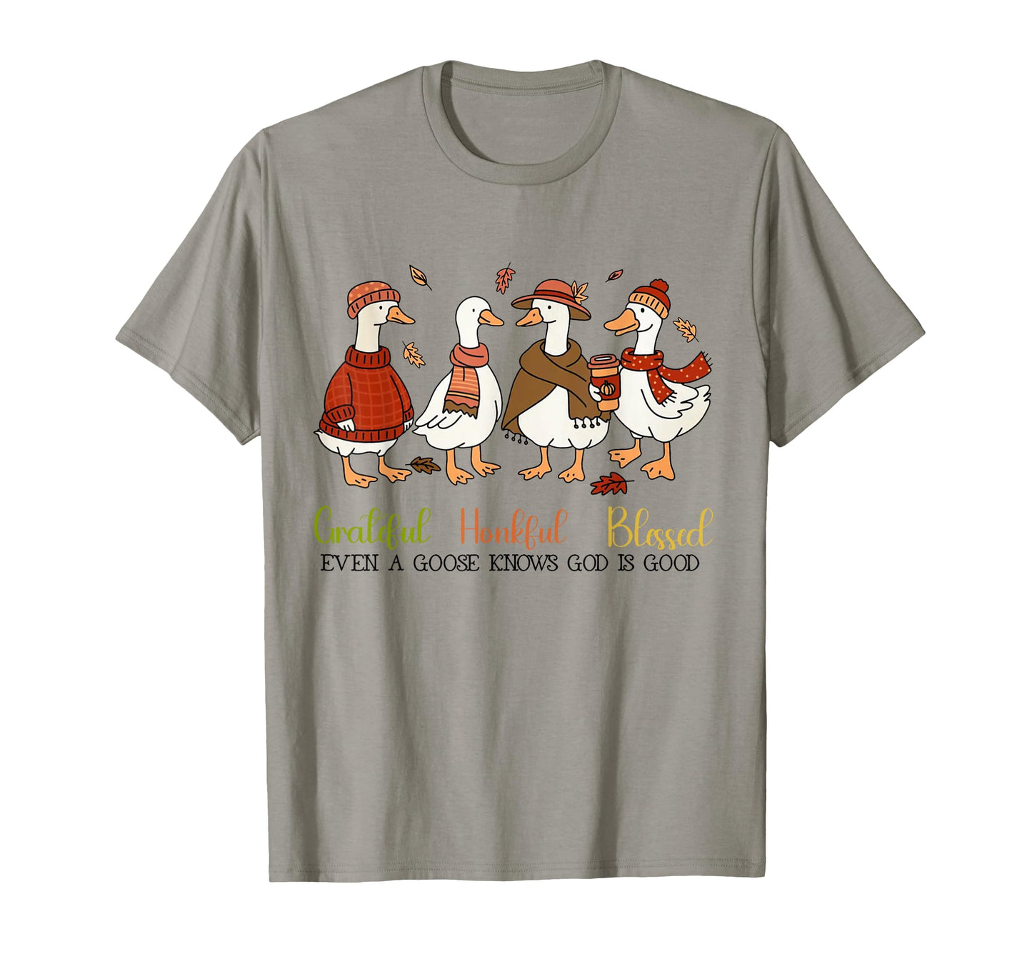 Grateful Honkful Blessed Even A Goose Knows God Is Good T-Shirt