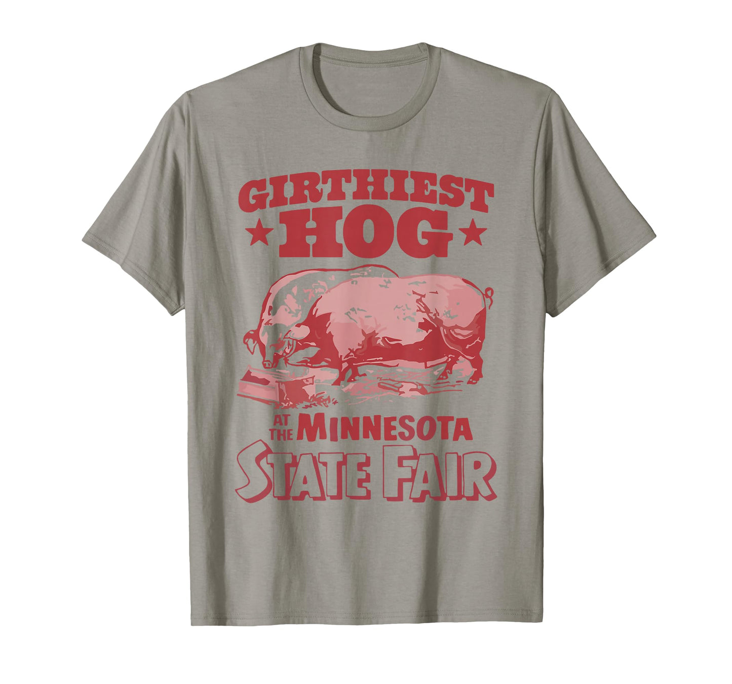 Girthiest Hog at The Minnesota State Fair Funny Pig Quote T-Shirt