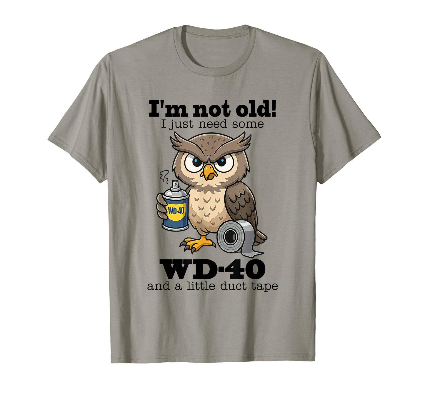 Owl I'm Not Old I Just Need Some WD-40 & A Little Duct Tape T-Shirt