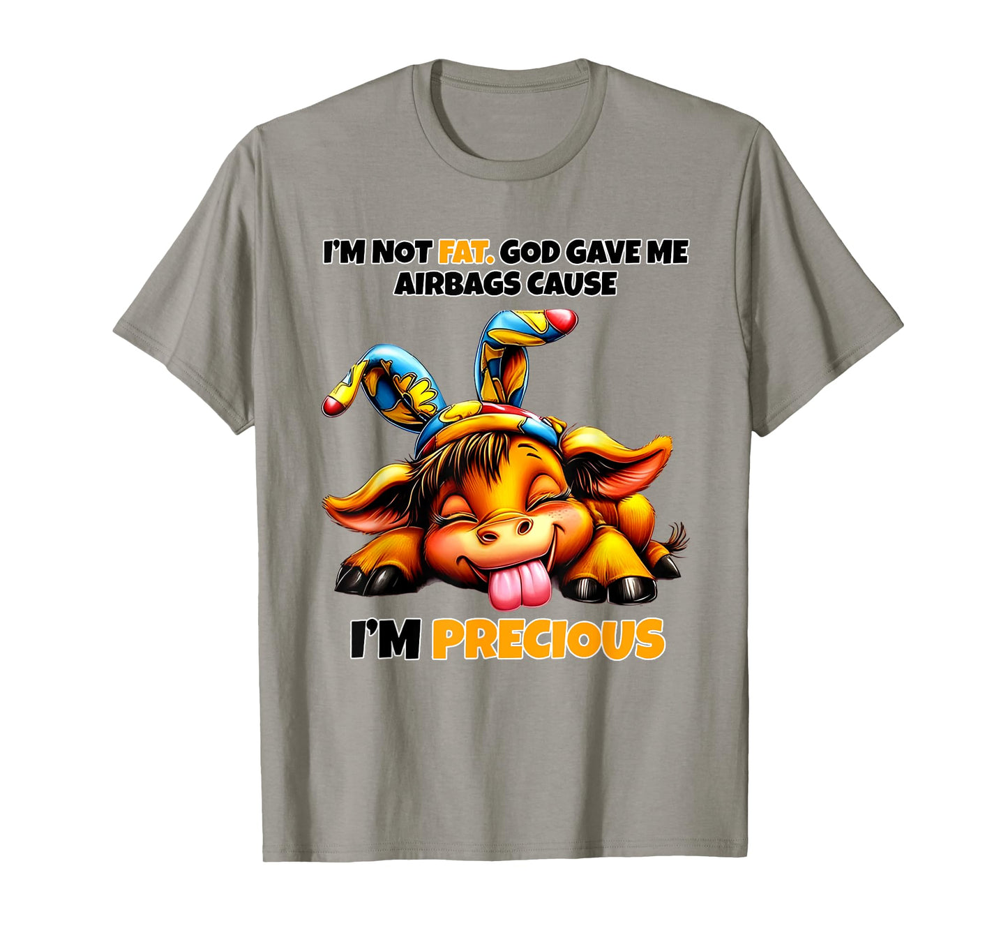 Cow I'm Not Fat God Gave Me Airbags Cause I'm Precious T-Shirt