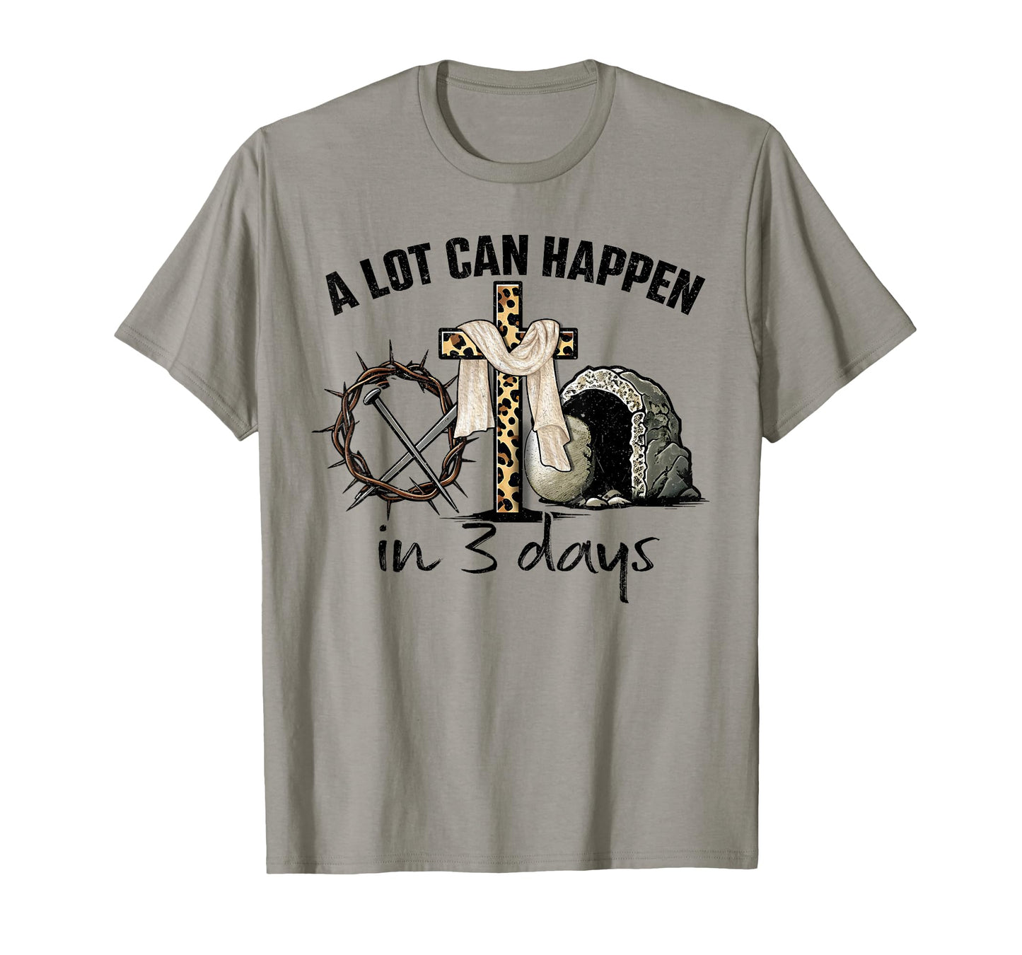 Happy Easter A Lot Can Happen In 3 Days Religious Women Men T-Shirt