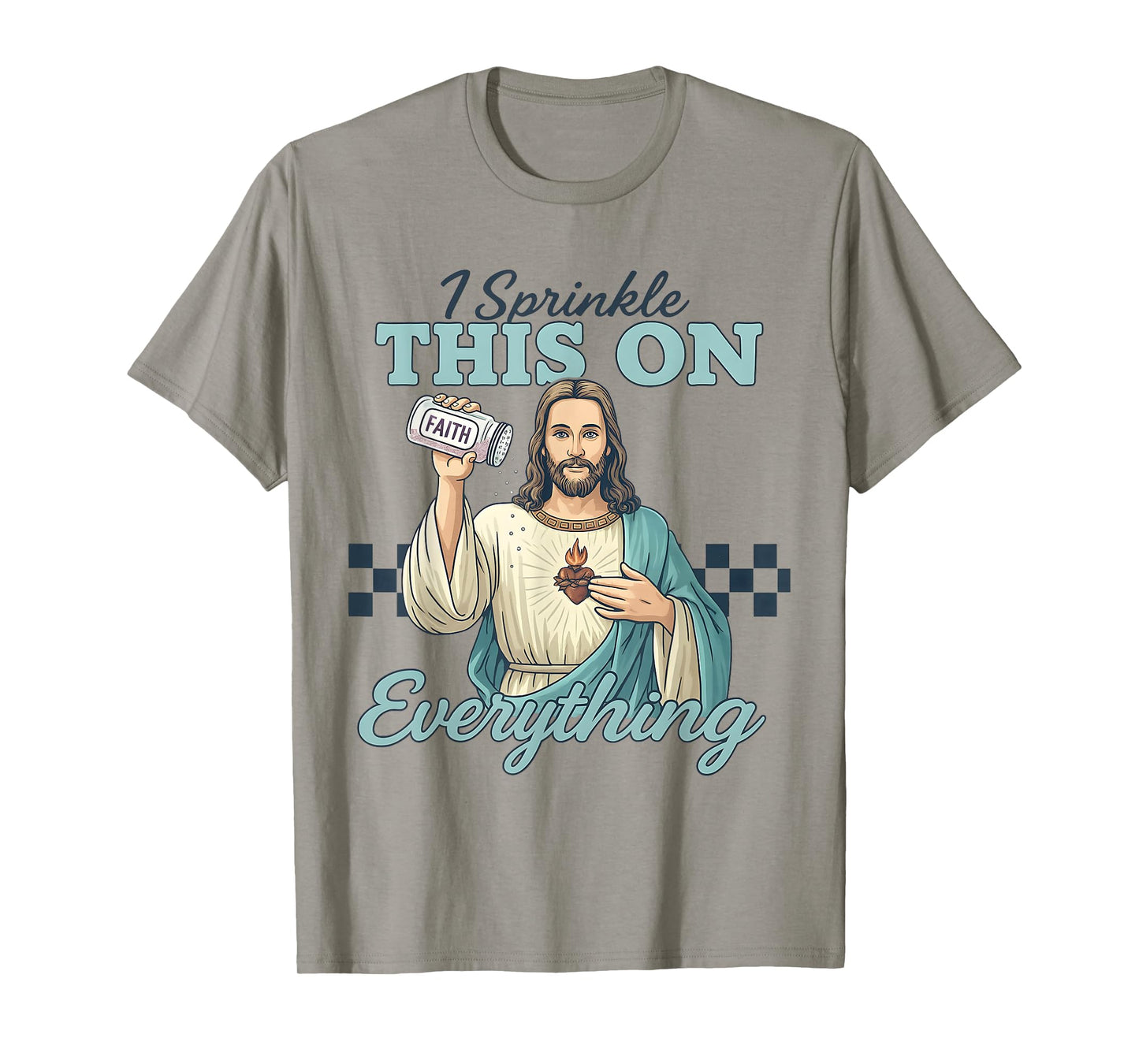 I Sprinkle Faith on Everything Funny Jesus Seasoning Christ T-Shirt
