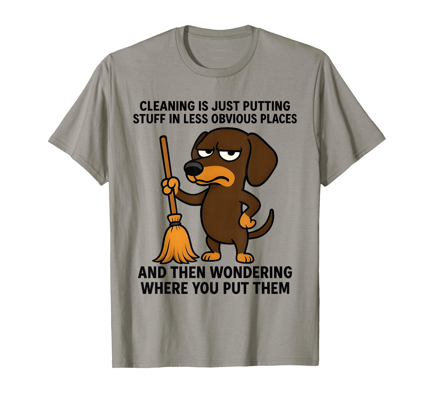 Cleaning is Just Putting Stuff in Less Obvious Places Funny T-Shirt