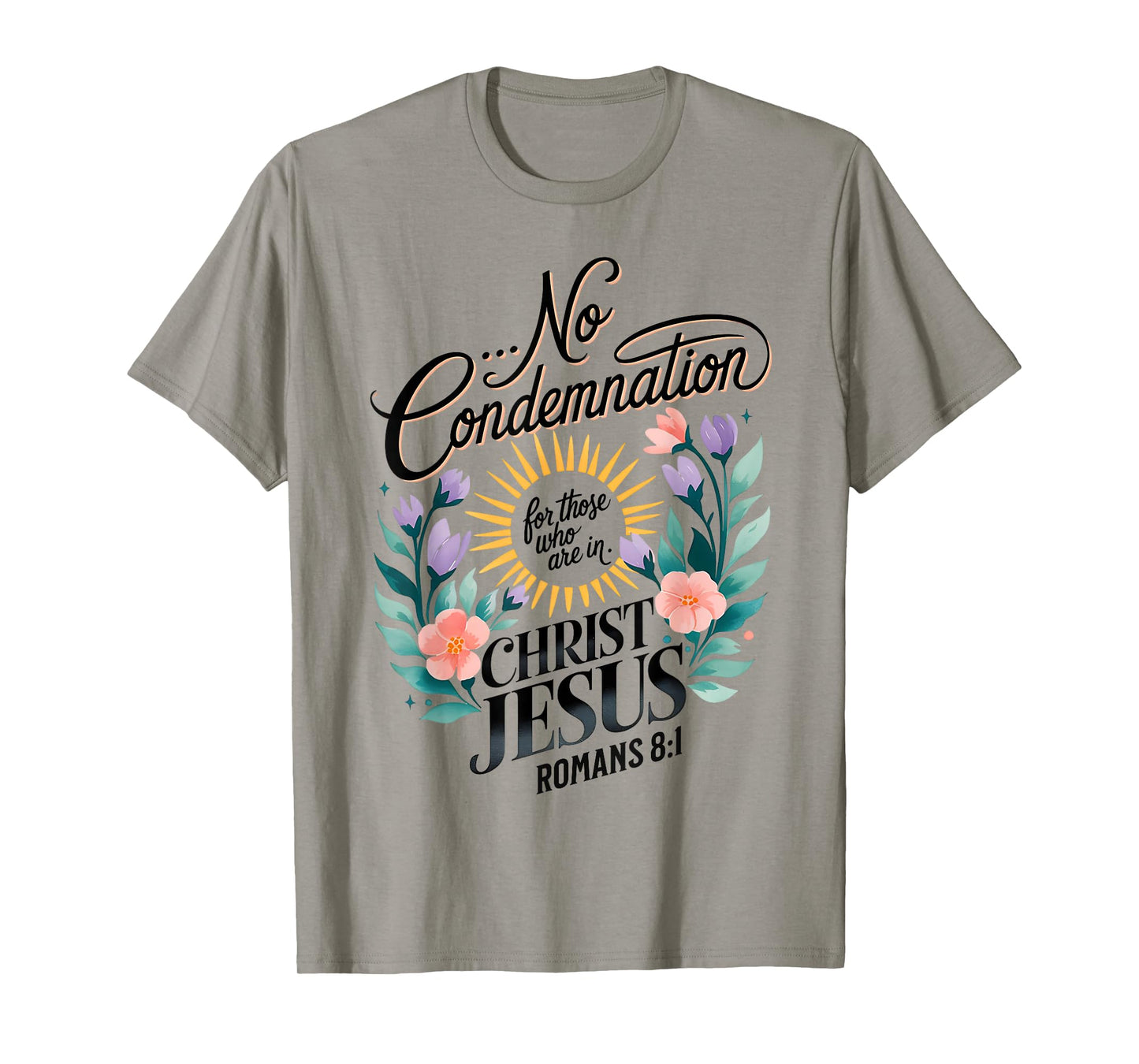 No Condemnation for Those Who Are In Christ Jesus Romans 8:1 T-Shirt