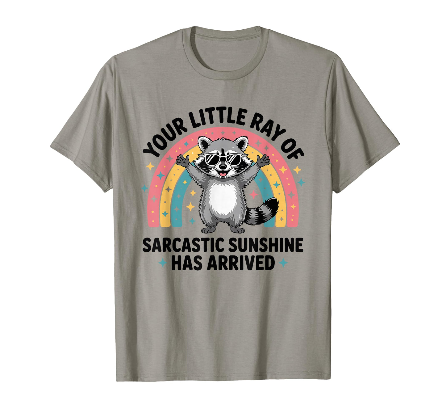 Your Little Ray of Sarcastic Sunshine Has Arrived T-Shirt