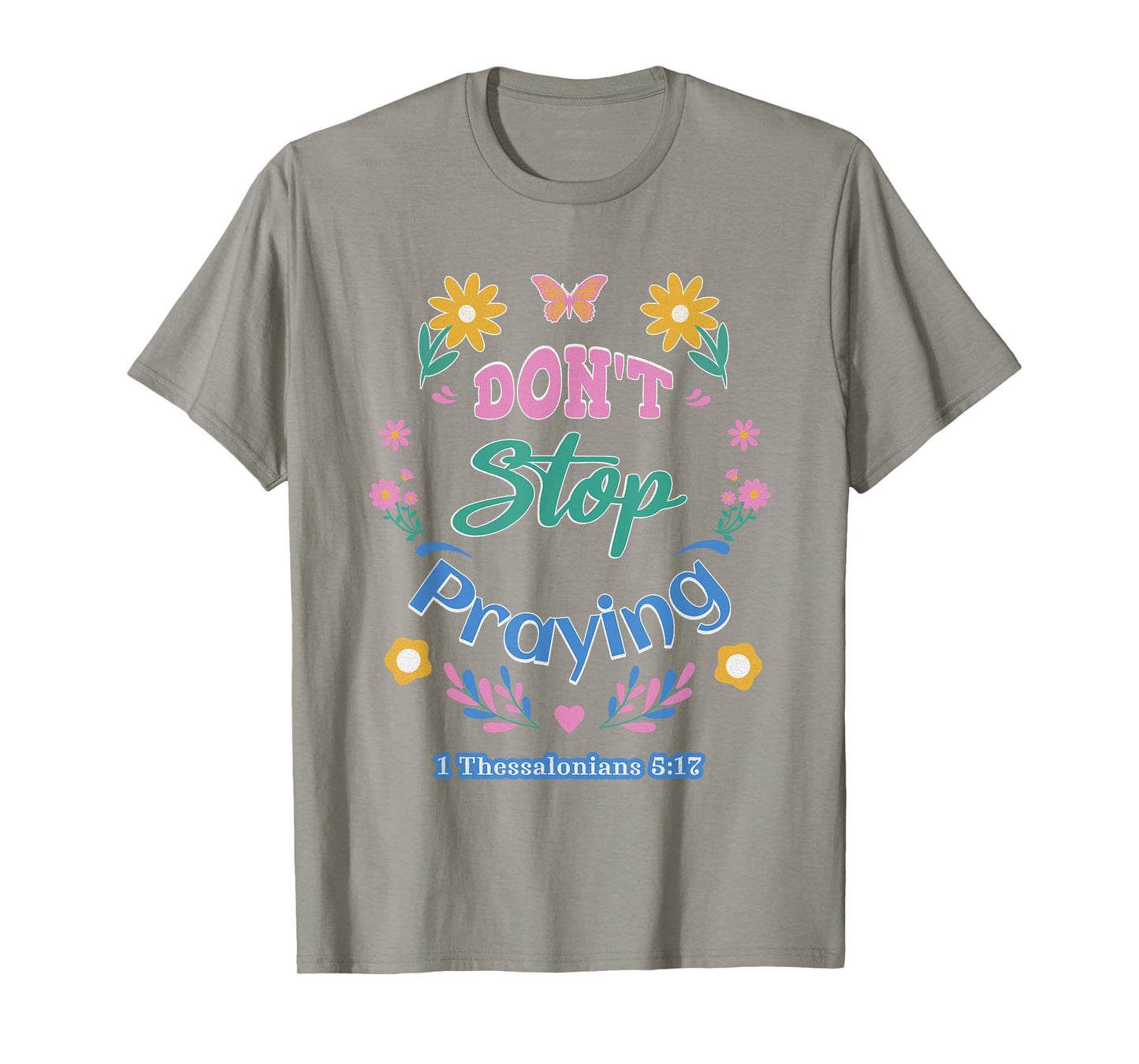 Don't Stop Praying 1 Thessalonians 5:17 (pastel) T-Shirt