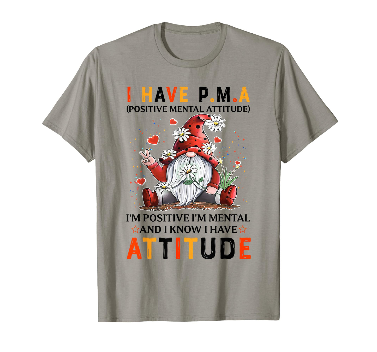I Have P.M.A Positive Mental Attitude I'm Positive T-Shirt