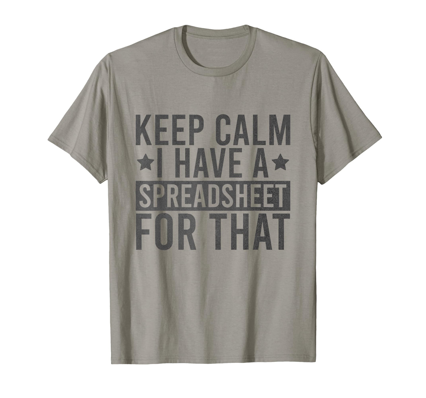 Keep Calm I Have A Spreadsheet For That Funny T-Shirt