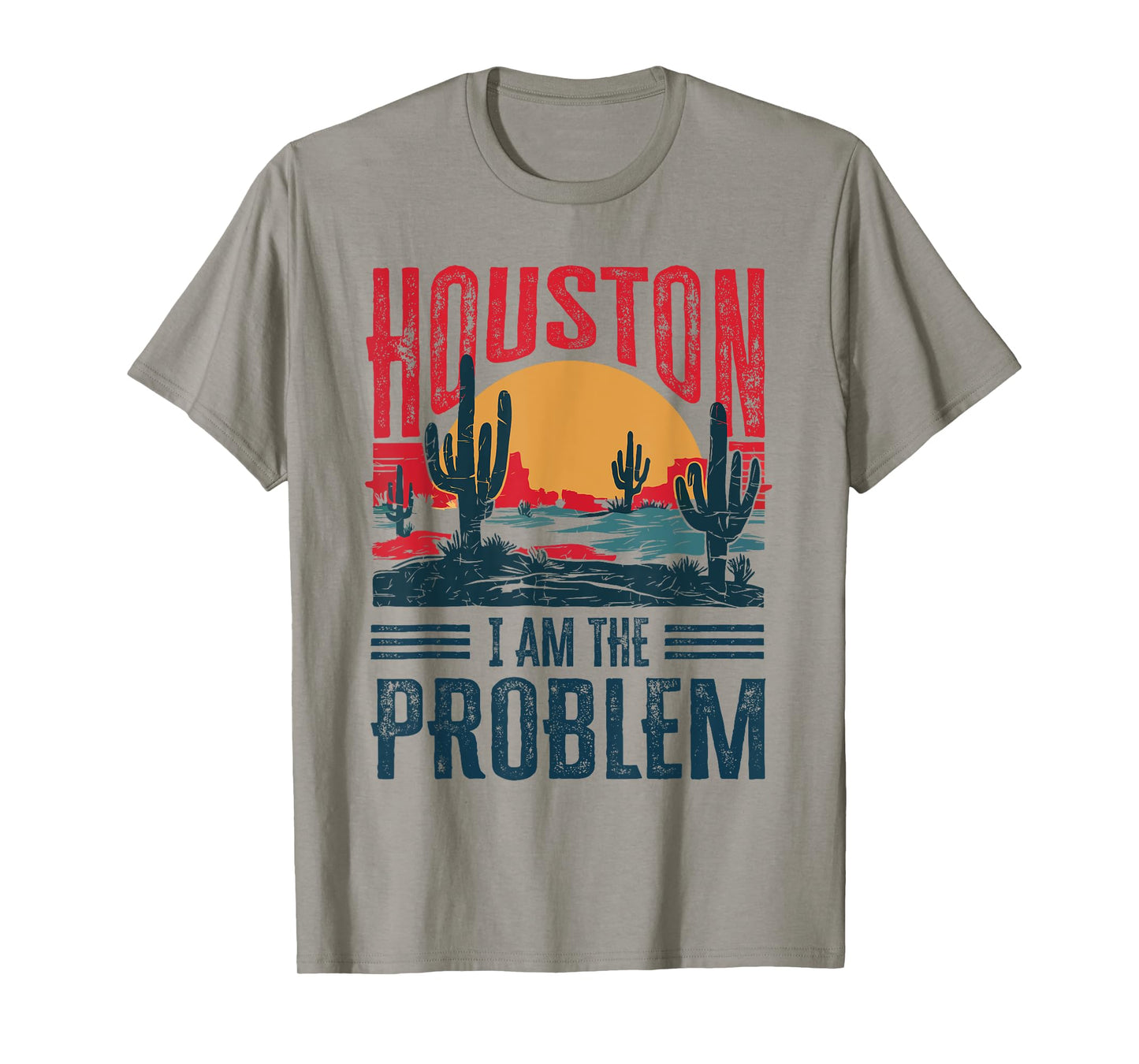 Houston I Am the Problem Funny Texas T-Shirt