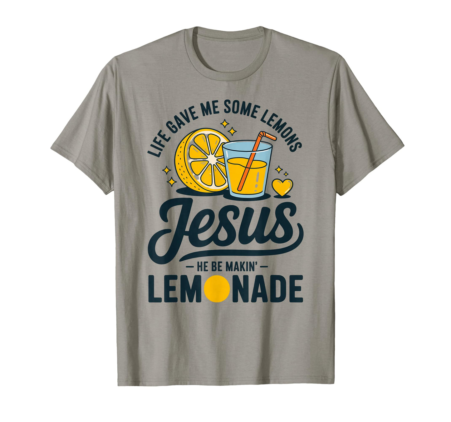 Life Gave Me Some Lemons Jesus He Be Makin Lemonade T-Shirt