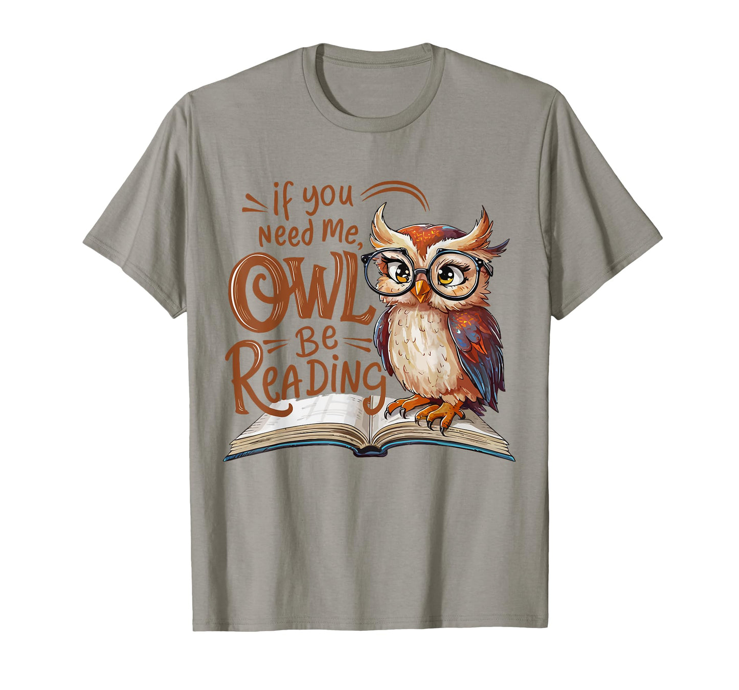 If You Need Me Owl Be Reading Funny Book Lover Students T-Shirt