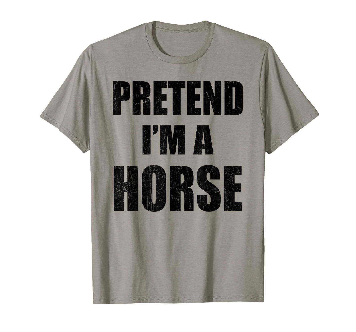 Pretend I'm A Horse Lazy Easy Last Minute Costume T-Shirt