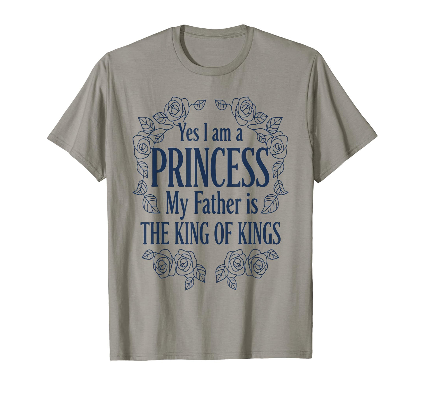Yes I Am A Princess My Father is The King T-Shirt