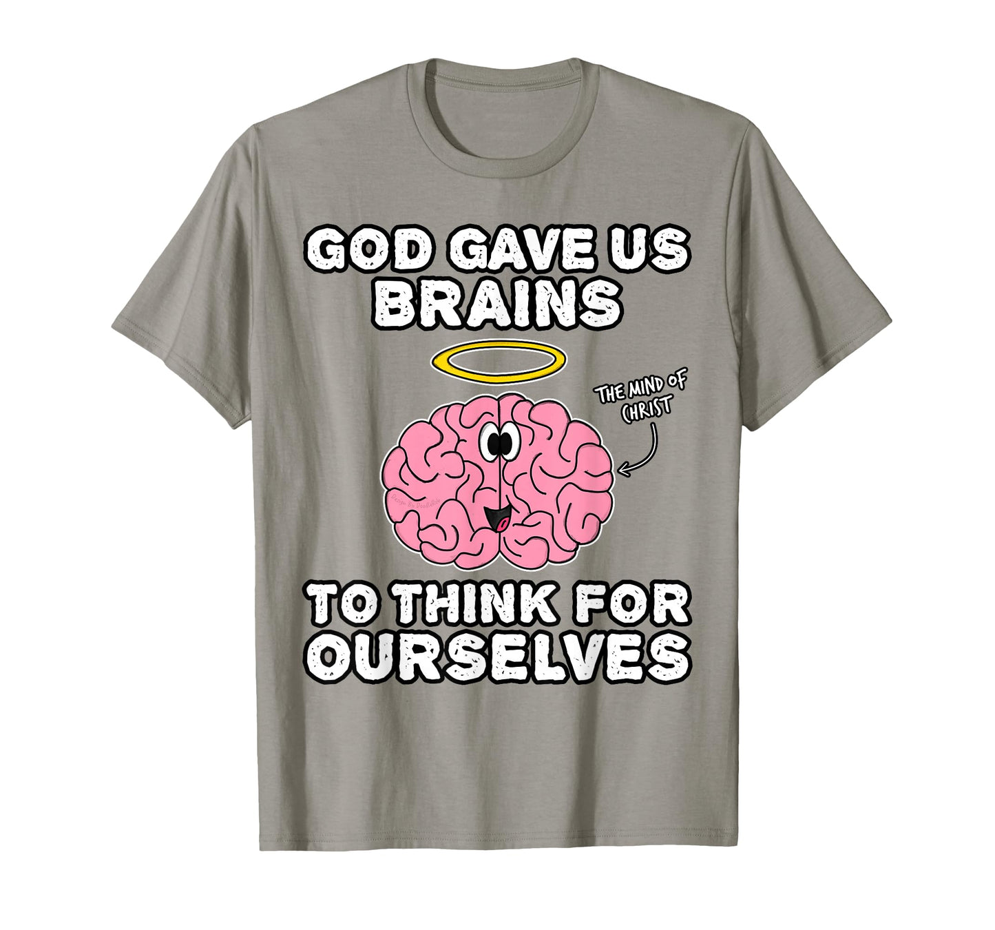 God Gave Us Brains to Think for Ourselves, Mind of Christ T-Shirt