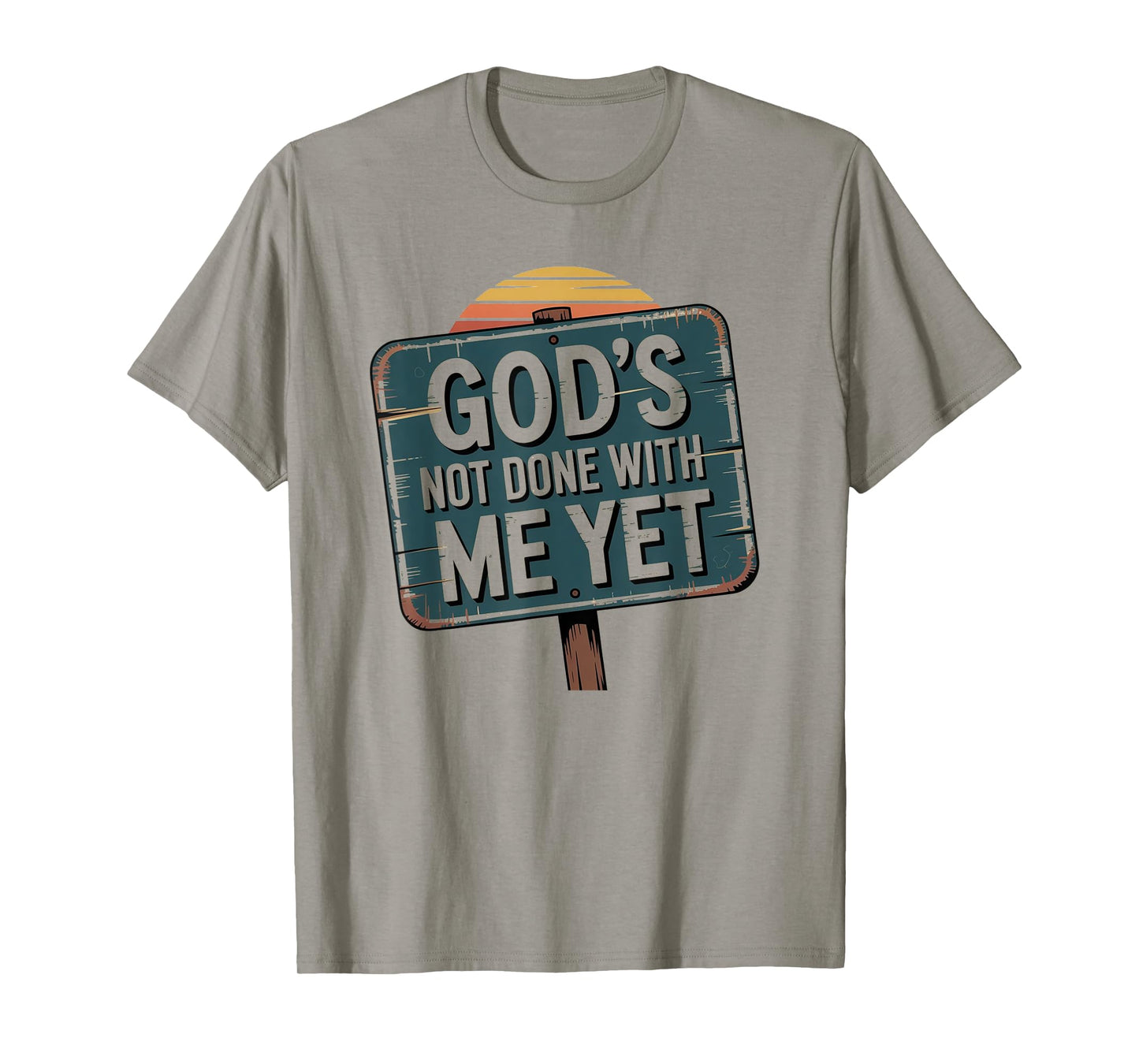 God's Not Done with Me Yet Hopeful Light Apparel T-Shirt