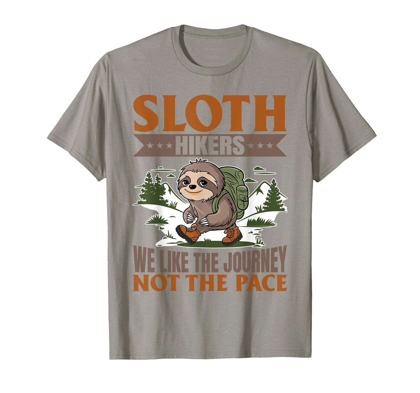 Sloth Hiking Mountains Sloth Hikers: We like the journey... T-Shirt