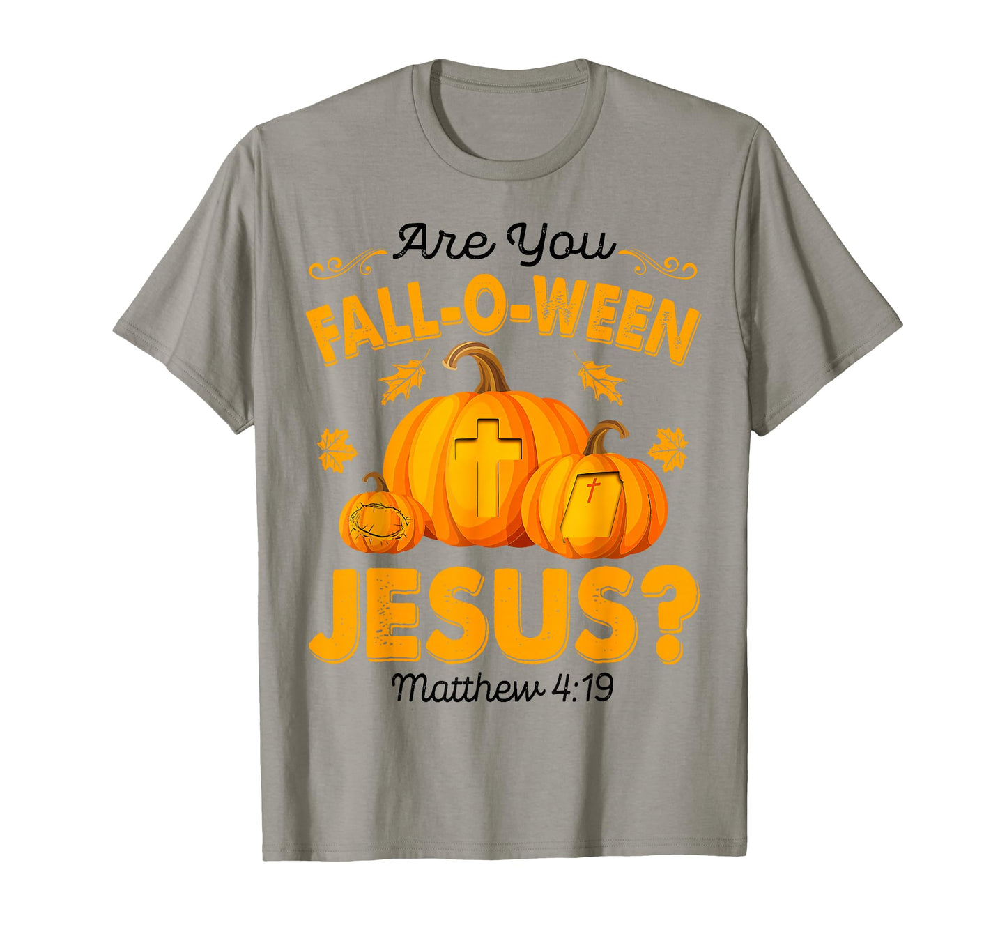 are You Fall-O-Ween Jesus Christian Pumpkin Halloween T-Shirt