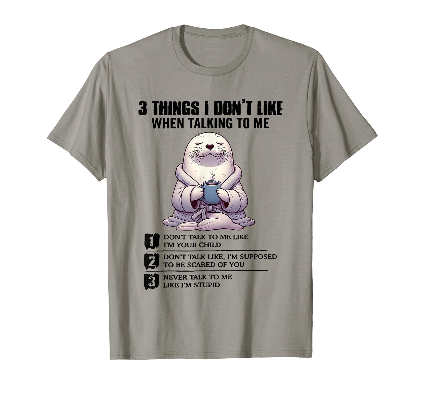 3 Things I Don’t Like When Talking to Me T-Shirt