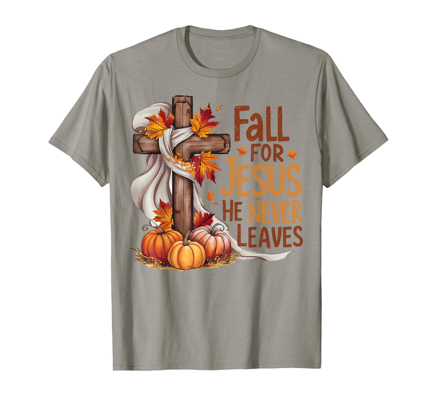 Fall For Jesus He Never Leaves Christian Cross Religious T-Shirt