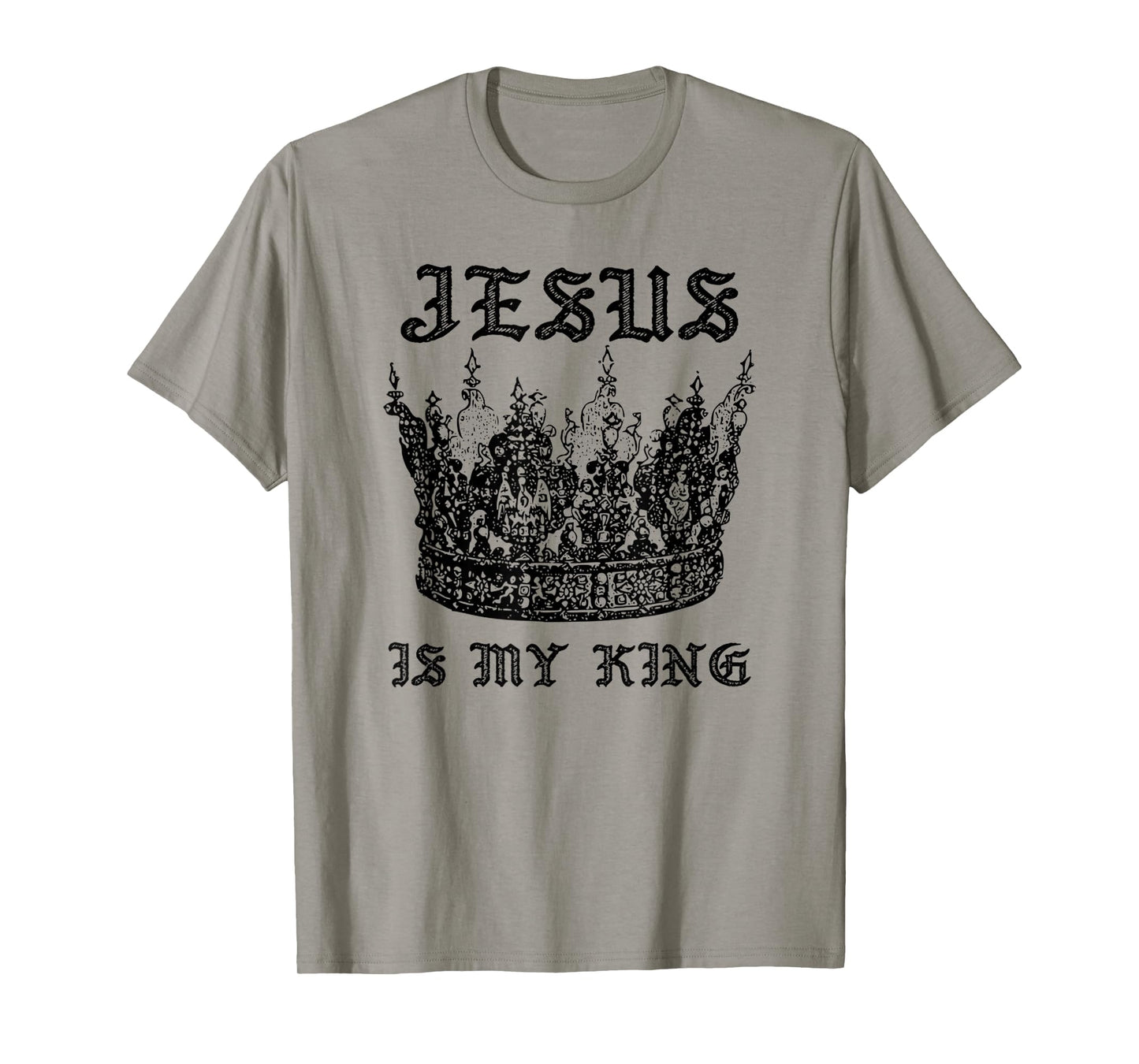 Funny Jesus is My God My King My Lord, Crown of King T-Shirt