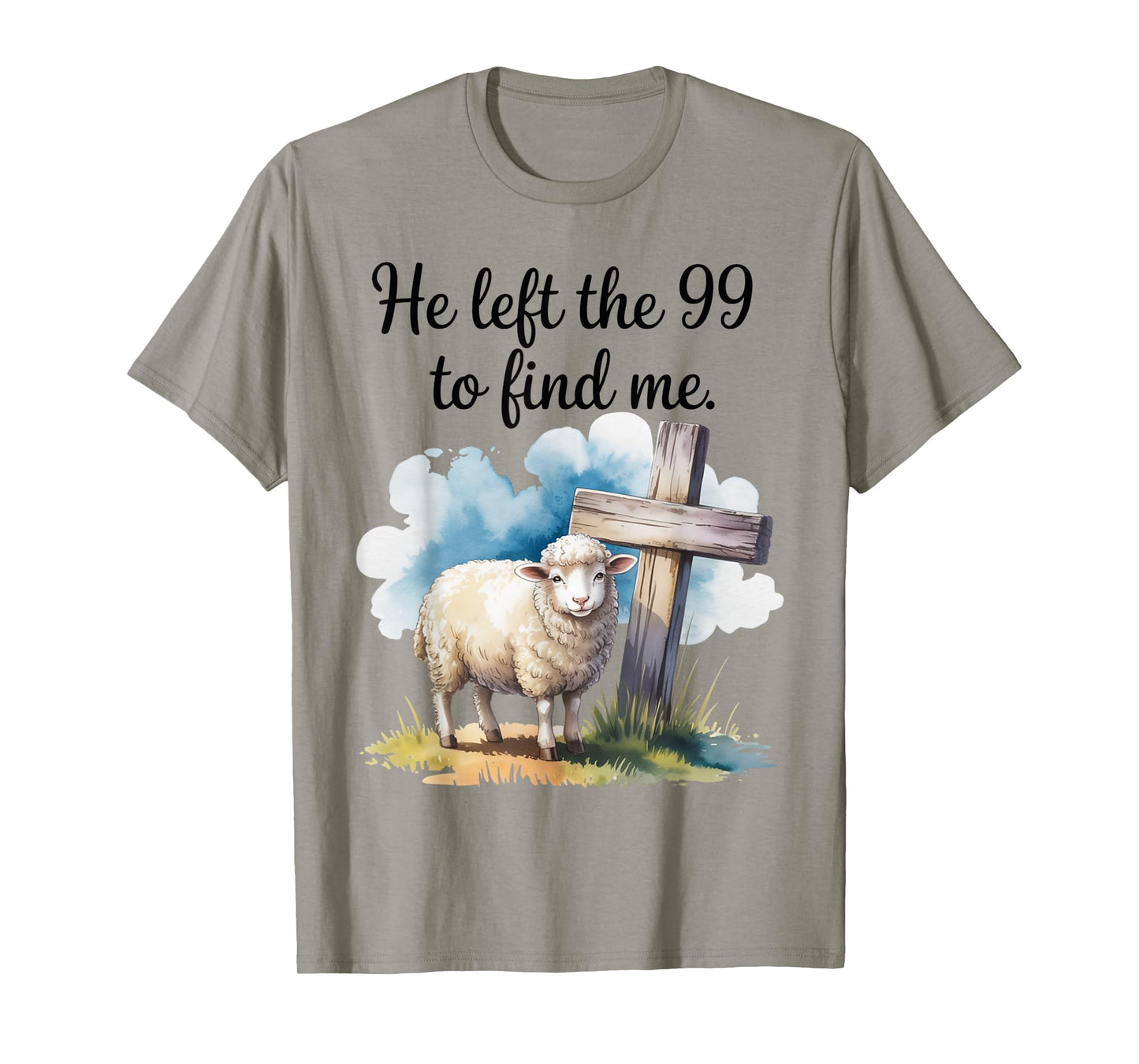 He Left The 99 to Find Me Christian Bible Says Design T-Shirt