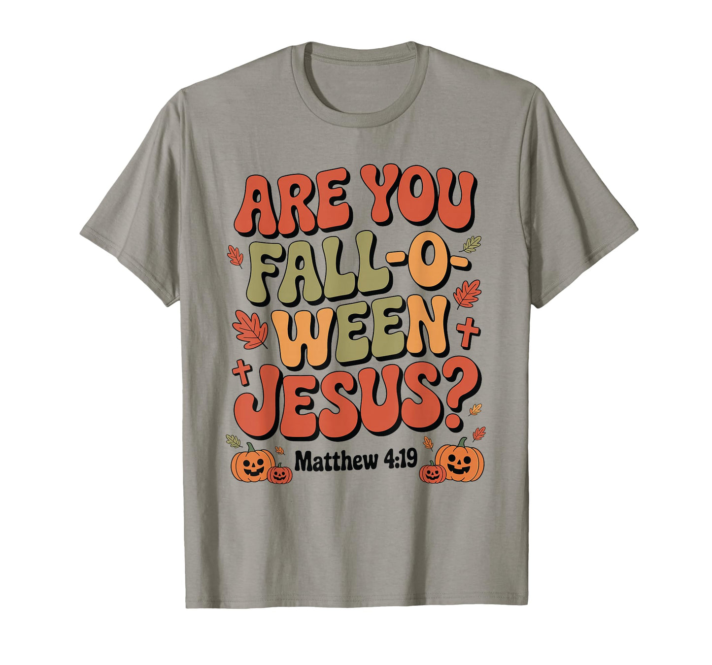 are You Fall O Ween Jesus Christian Halloween Autumn T-Shirt