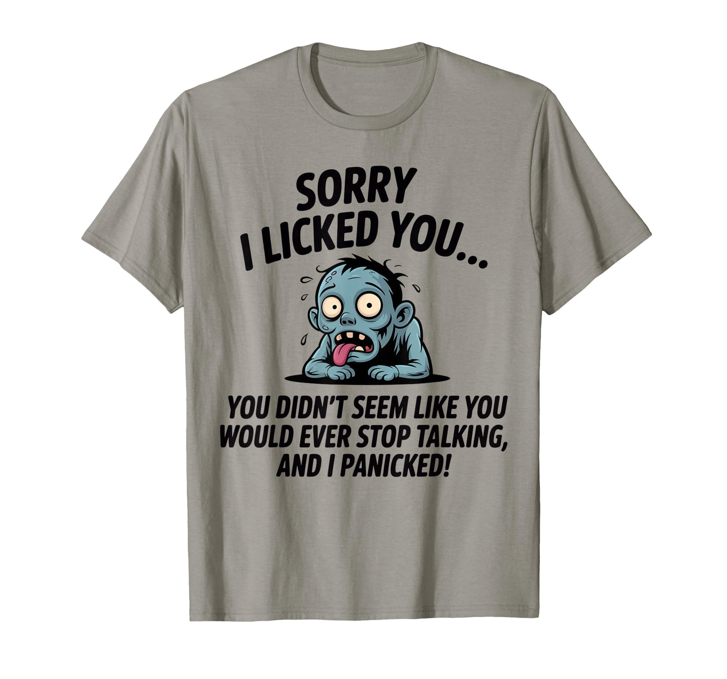Sorry I Licked You You Didn't Seem Like You Would Ever Funny T-Shirt