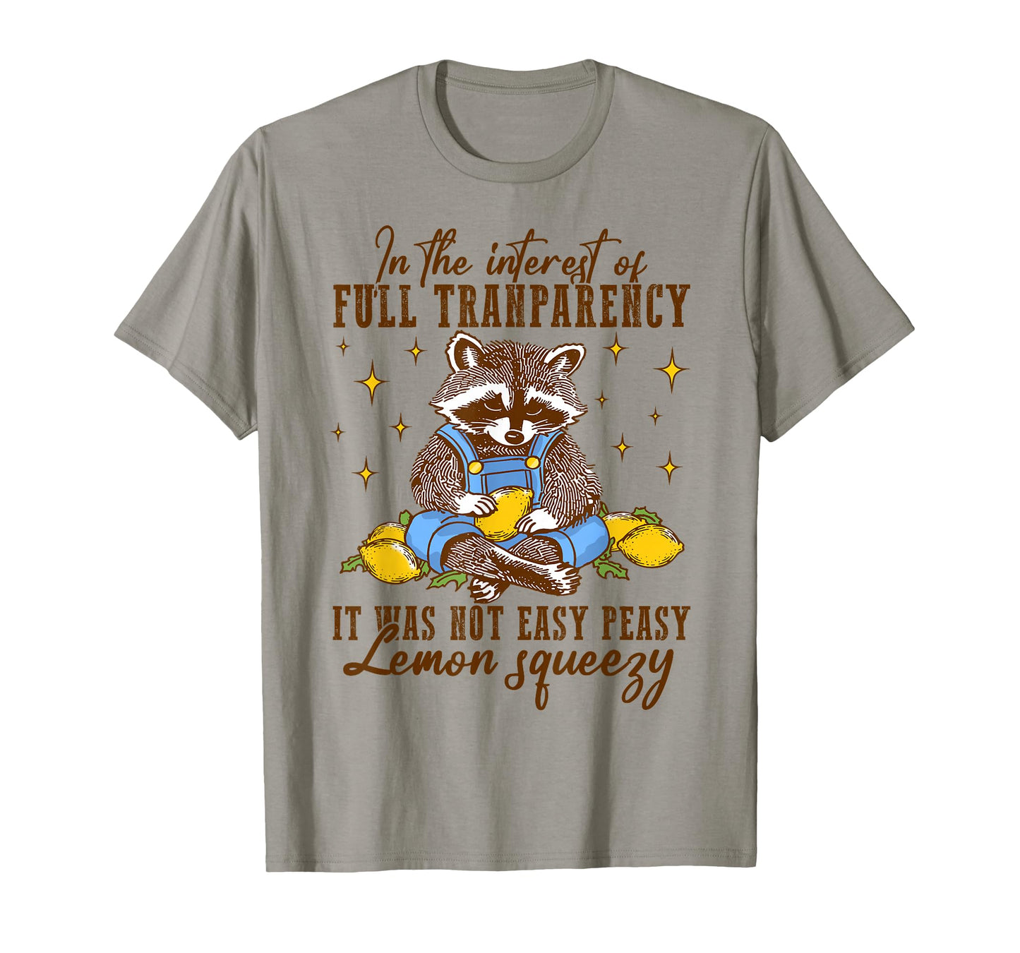 Full Transparency It Was Not Easy Peasy Lemon Squeezy T-Shirt