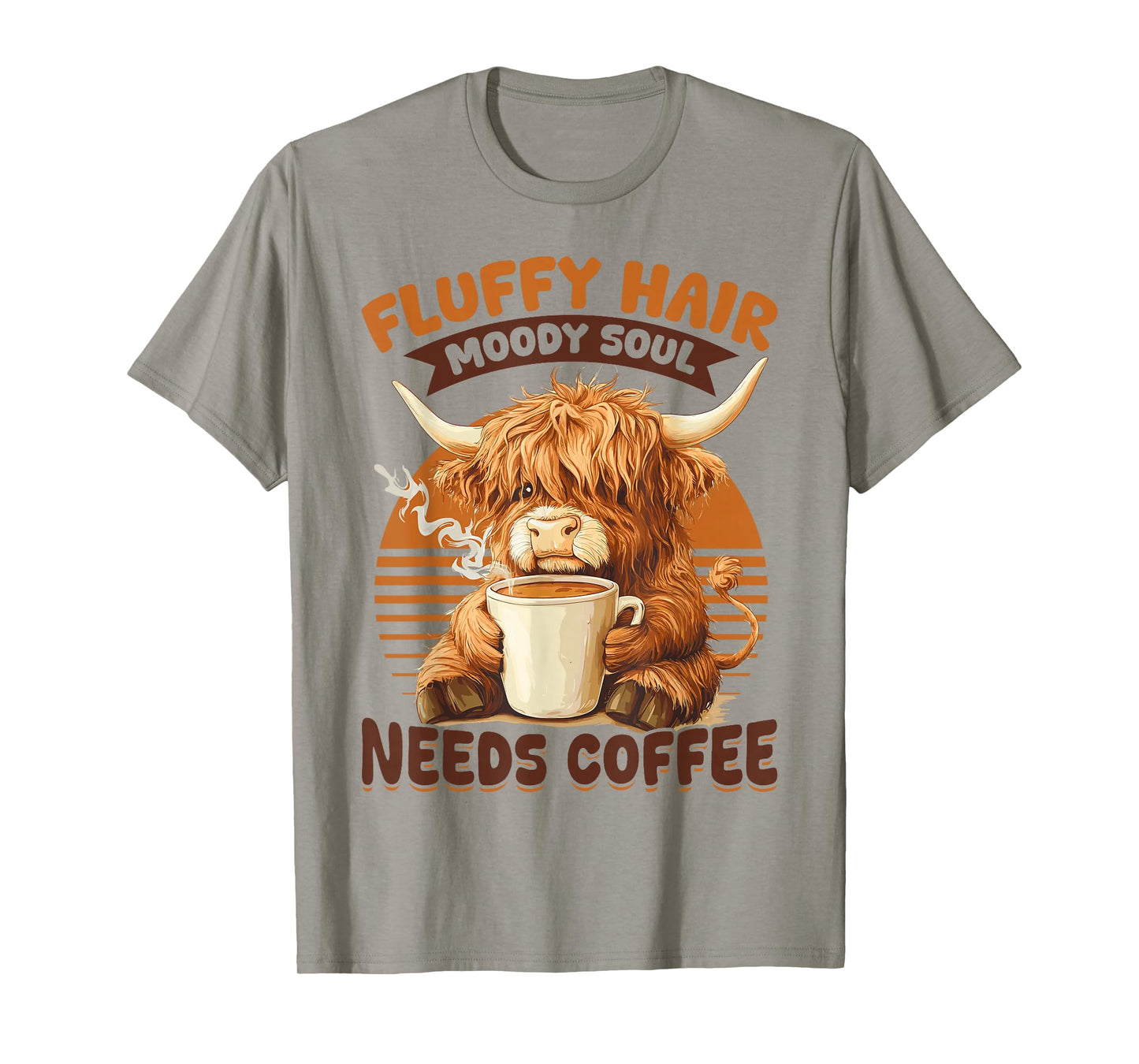 Scottish Highland Cow Coffee Fluffy Hair, Moody Soul, Needs T-Shirt